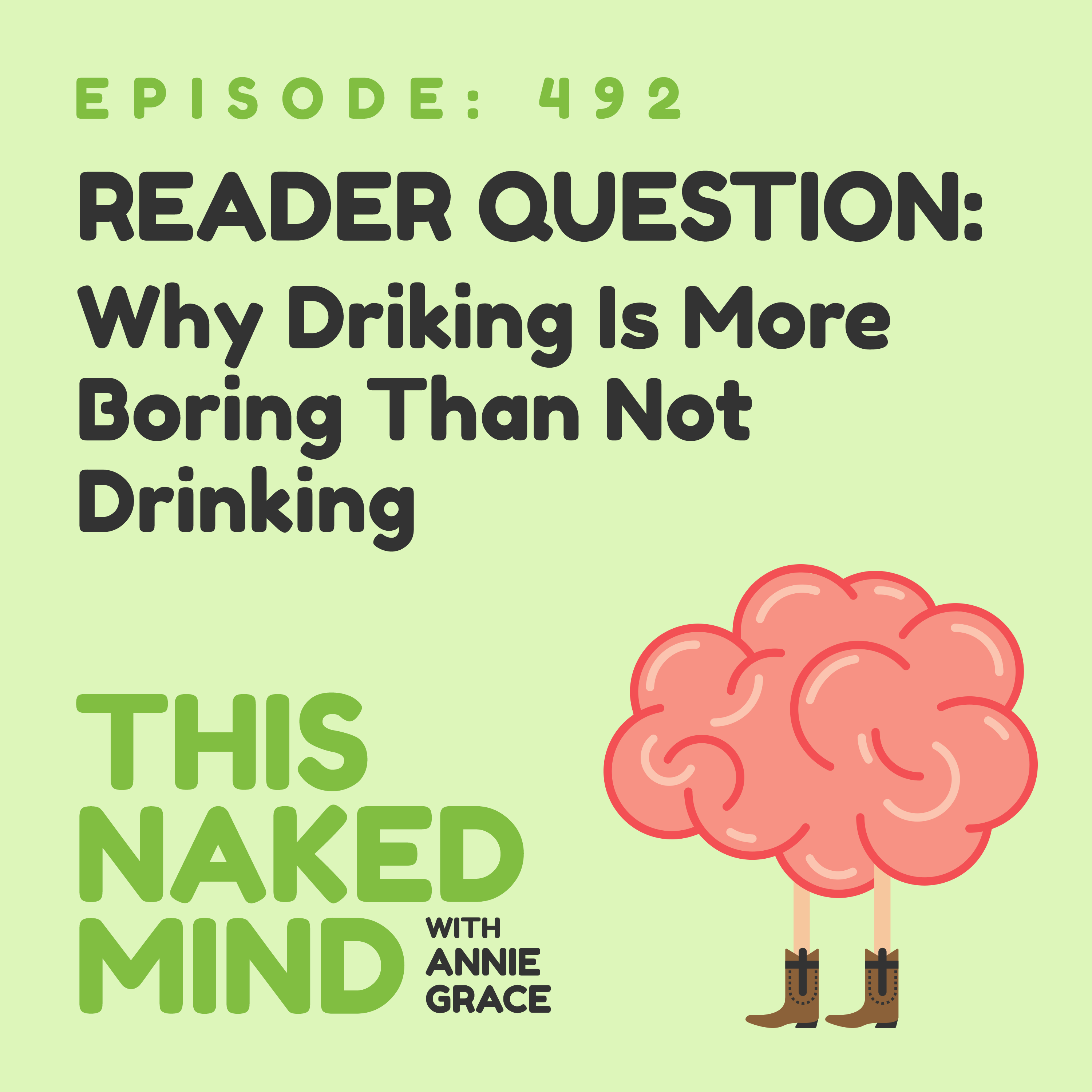 EP 492: Reader Question - Why drinking is more boring than not drinking