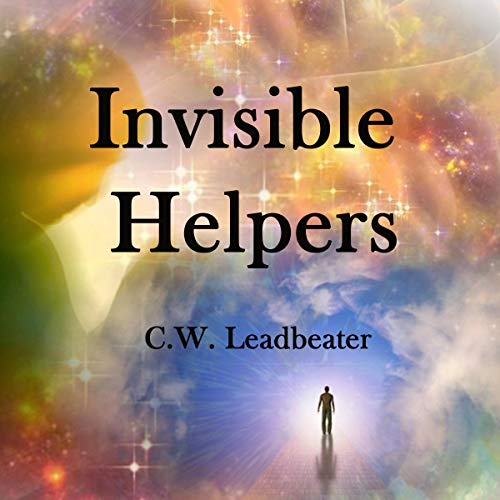 Invisible Helpers by C. W. Leadbeater ~ Full Audiobook
