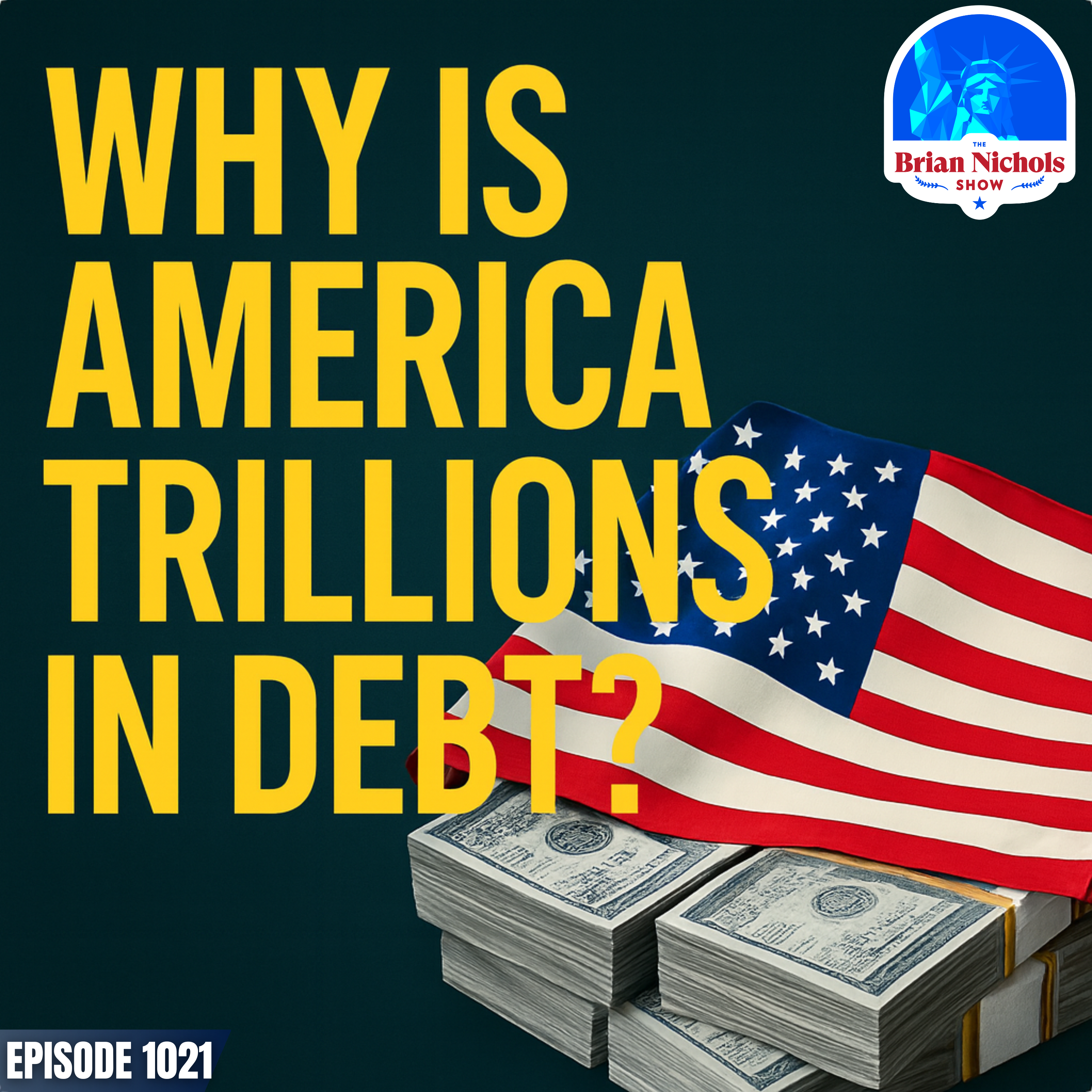 1021: Why Is America TRILLIONS in Debt?