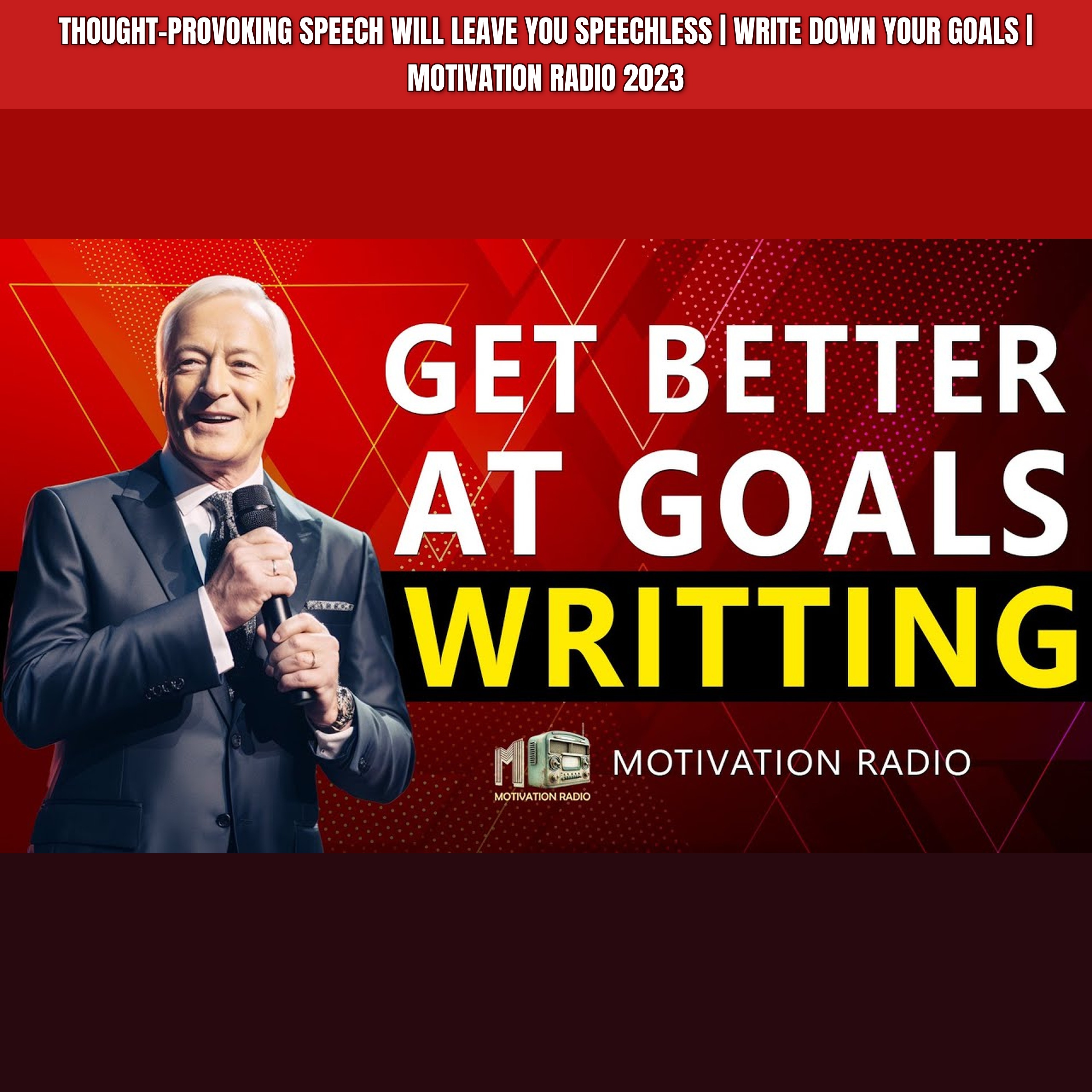 Thought-Provoking Speech Will Leave You Speechless | WRITE DOWN YOUR GOALS | Motivation Radio 2023