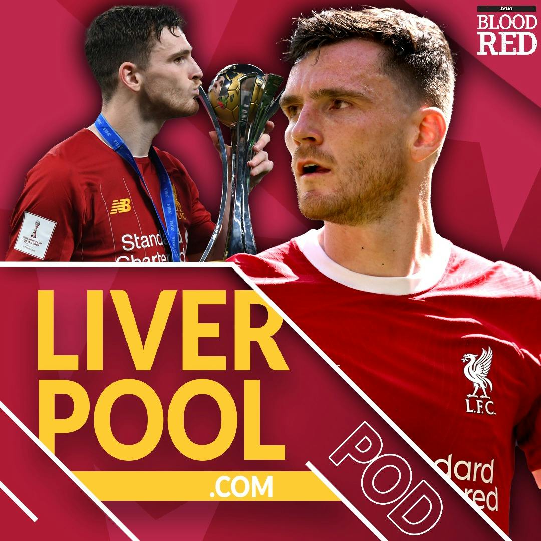 Liverpool.com Podcast: A Deep Dive on Andy Robertson Liverpool.com Podcast: A Deep Dive on Andy Robertson