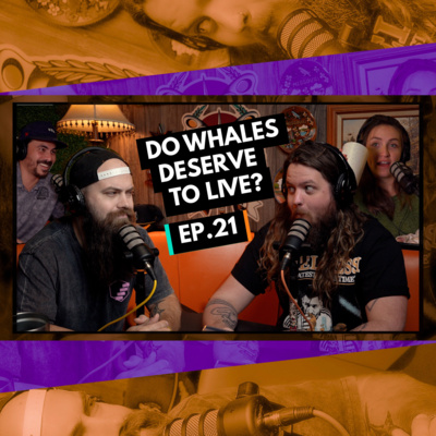 021 - Do Whales Deserve To Live?