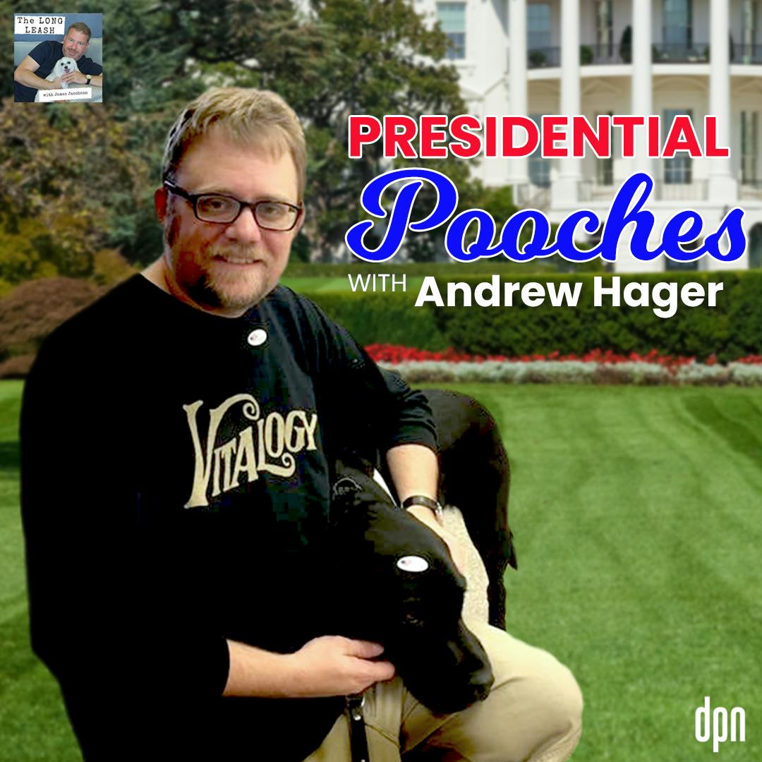 Presidential Pooches with Andrew Hager | The Long Leash #56