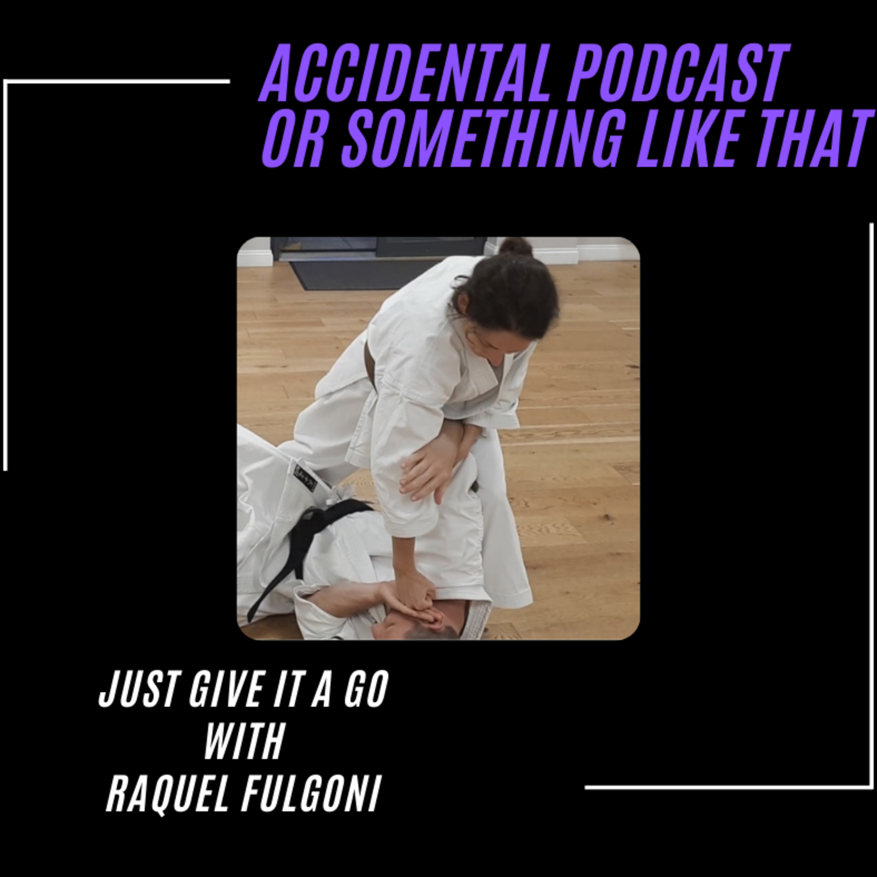 Just Give It A Go with Raquel Fulgoni episode artwork