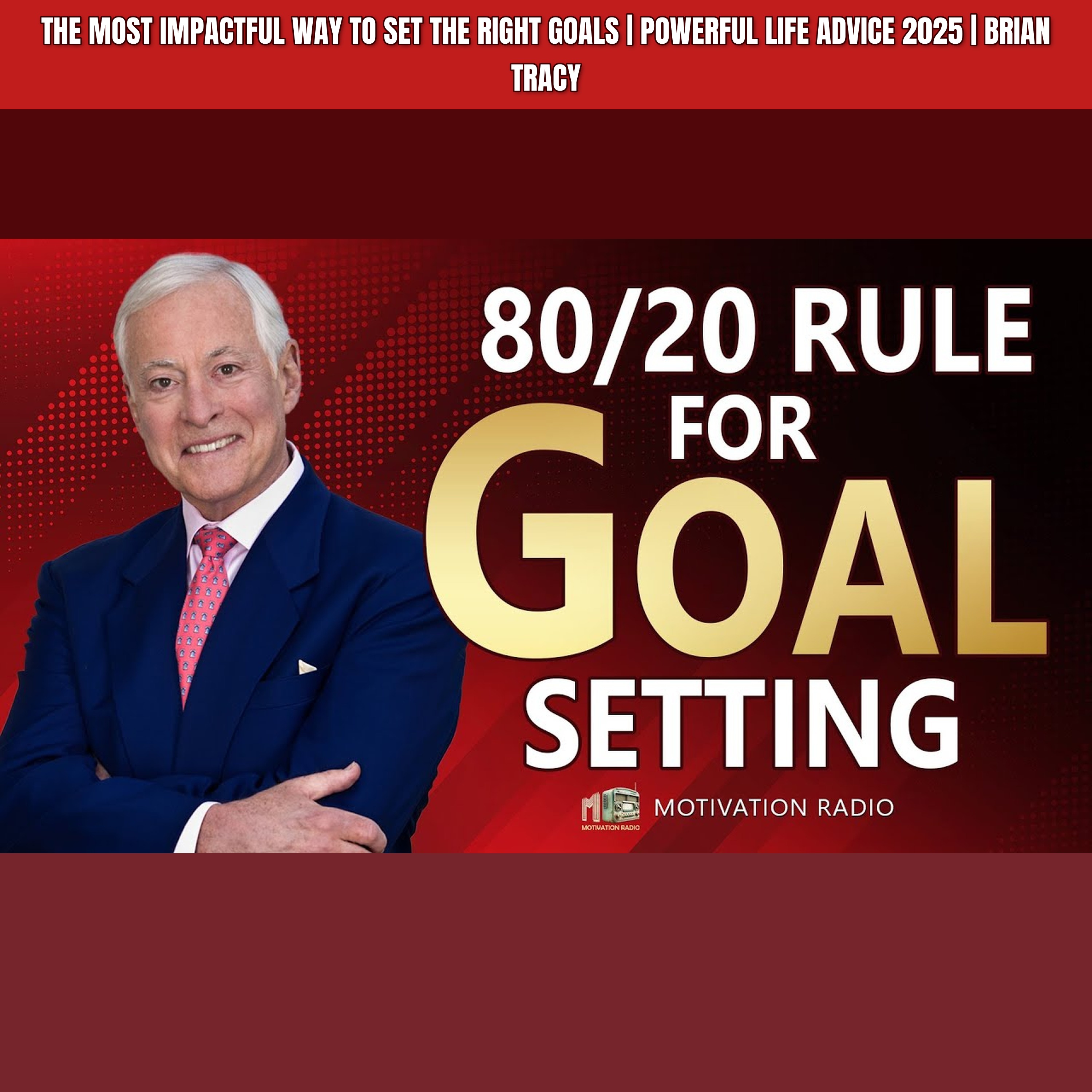 The Most IMPACTFUL Way to Set the Right GOALS | Powerful Life Advice 2025 | Brian Tracy episode artwork