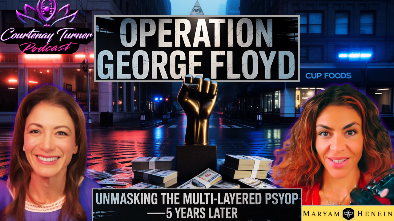 Operation George Floyd: Unmasking the Multi-Layered Psyop w/ Maryam Henein