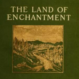The Land of Enchantment - From Pikes Peak to the Pacific by Lilian Whiting ~ Full Audiobook