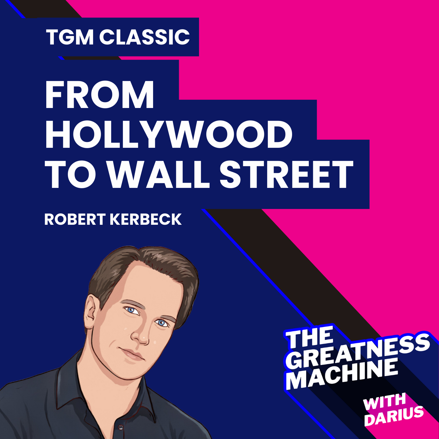 TGM Classic | Robert Kerbeck | From Hollywood to Wall Street: How Robert Kerbeck Got His Spying Job While Working As An Actor episode artwork