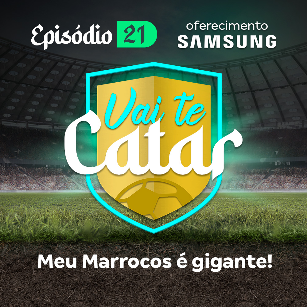 Vai te Catar 21 - Meu Marrocos é gigante!