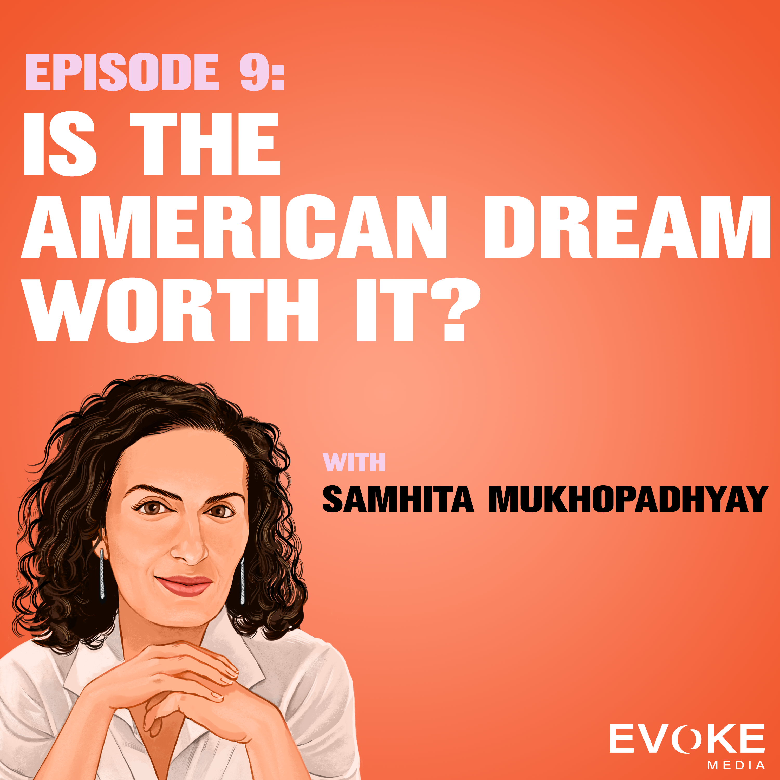 Is The American Dream Worth It? With Samhita Mukhopadhyay