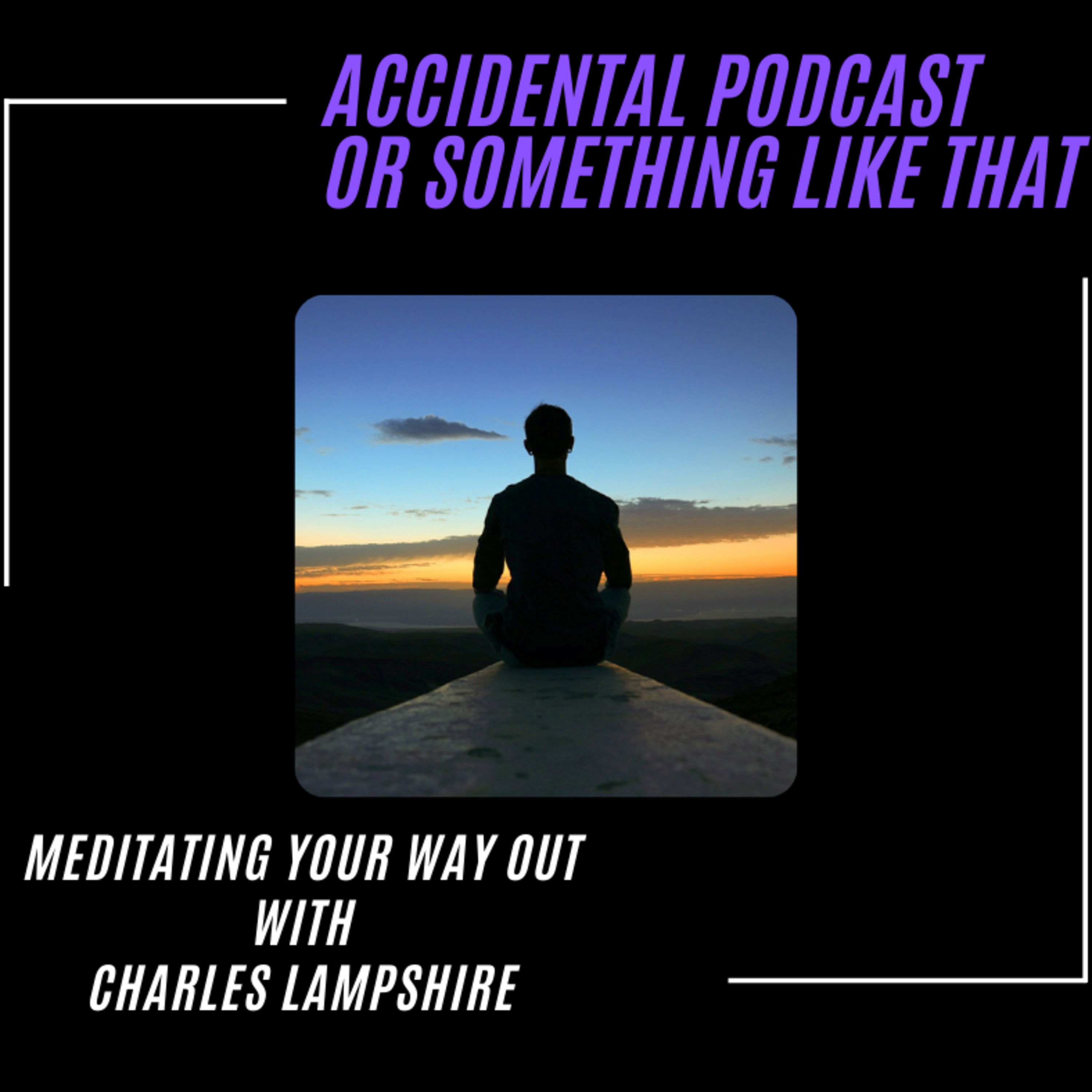 Meditating Your Way Out With Charles Lampshire episode artwork