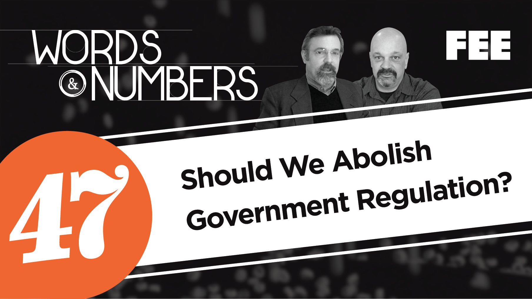 Episode 47: Should We Abolish Government Regulation?