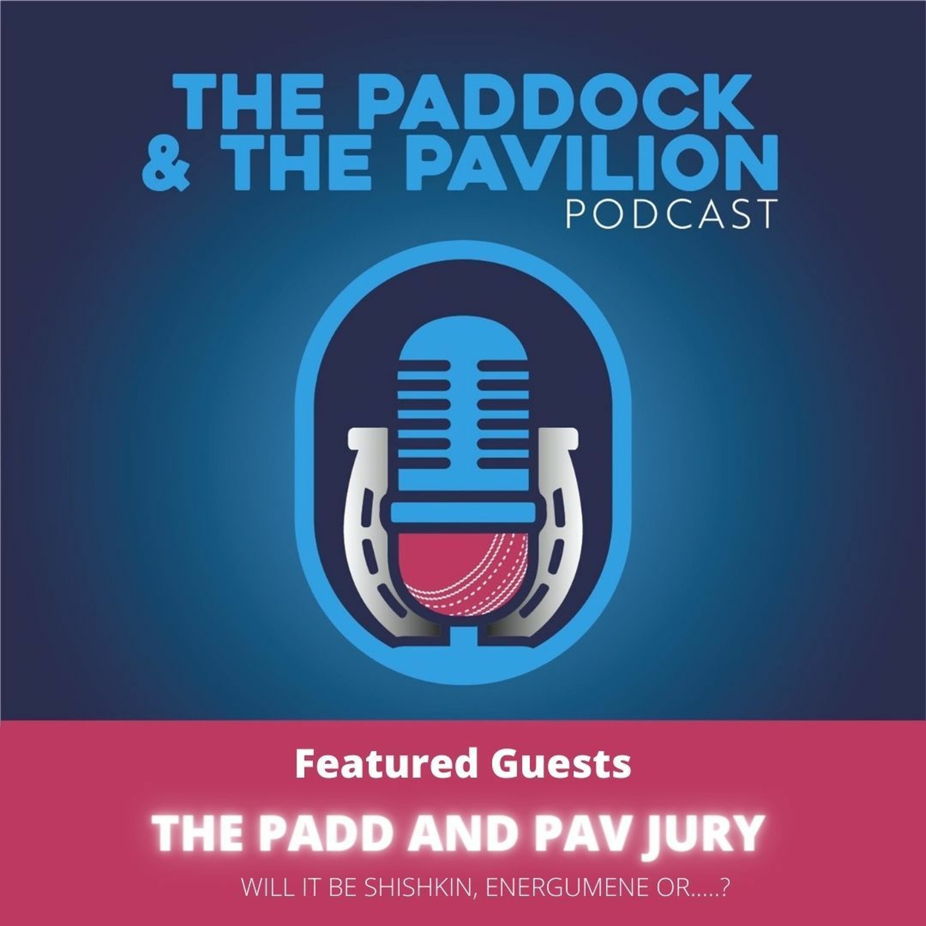 The Paddock and The Pavilion - The Horse Racing and Cricket Podcast