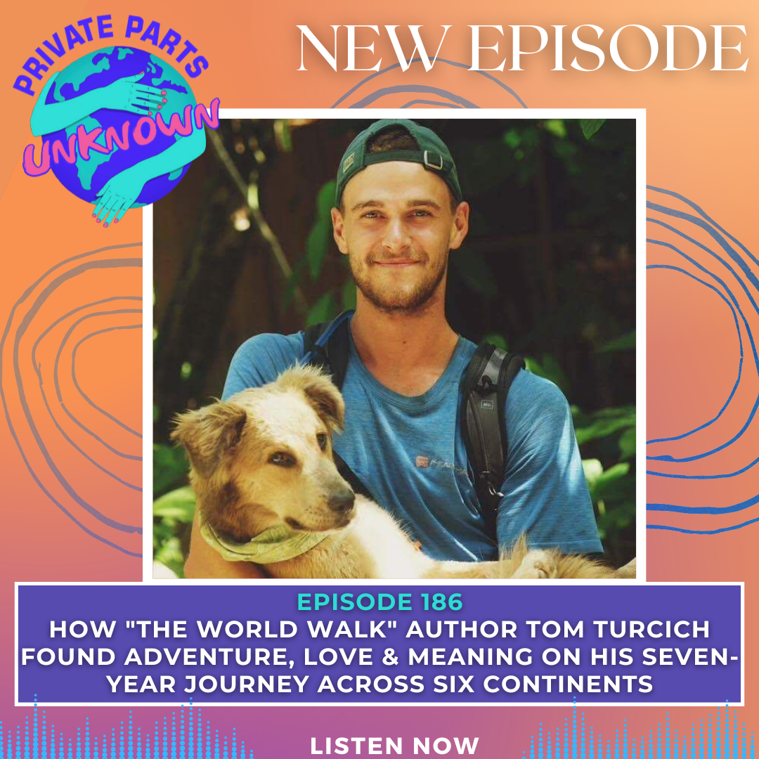 How "The World Walk" Author Tom Turcich Found Adventure, Love & Meaning on His Seven-Year Journey Across Six Continents