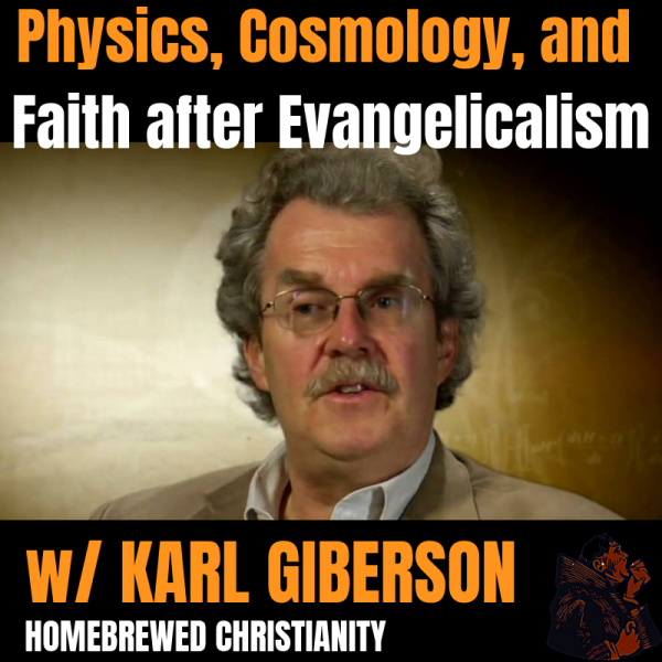 Karl Giberson: Physics, Cosmology, and Faith after Evangelicalism