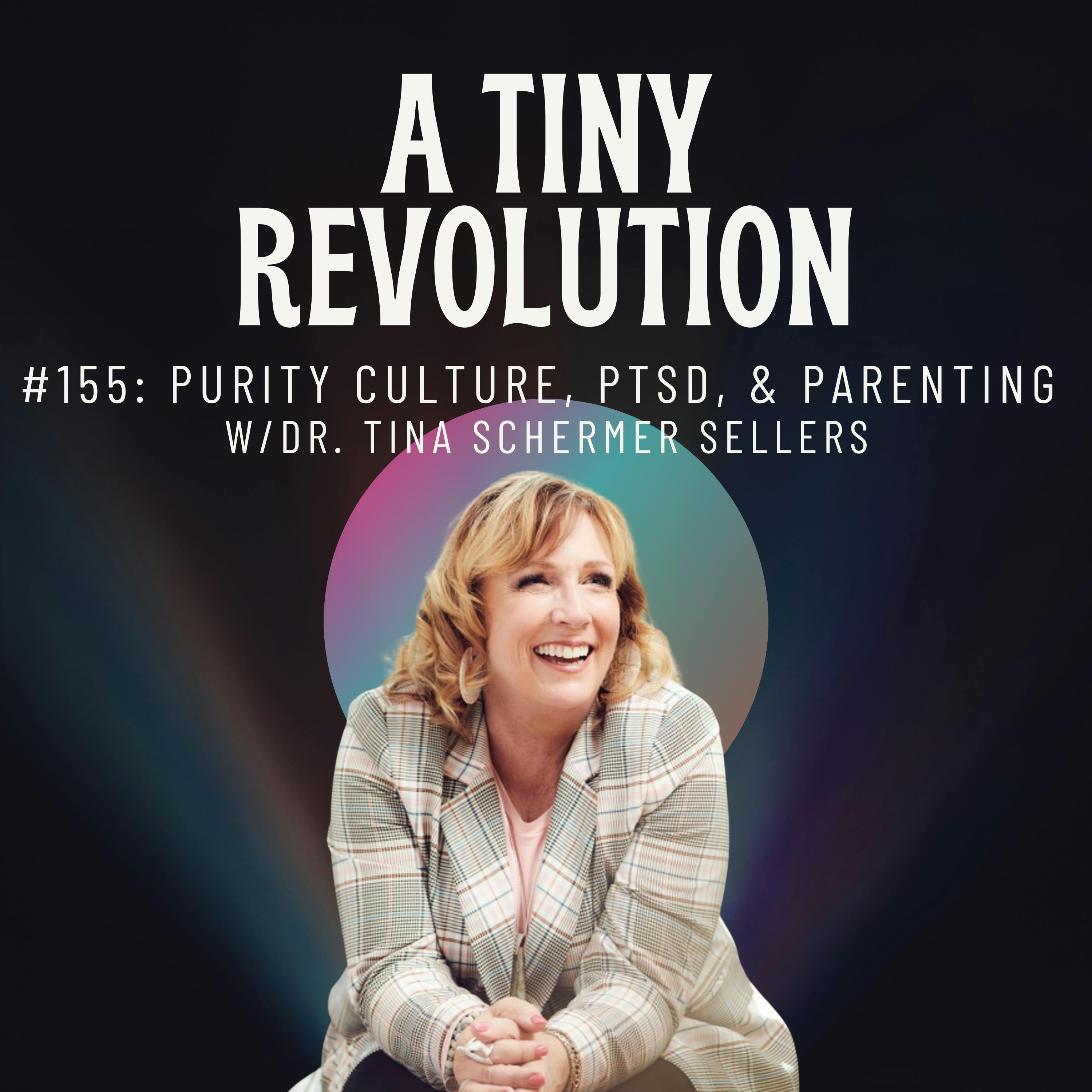 #155: Purity Culture, PTSD, and Parenting w/ Dr. Tina Schermer Sellers
