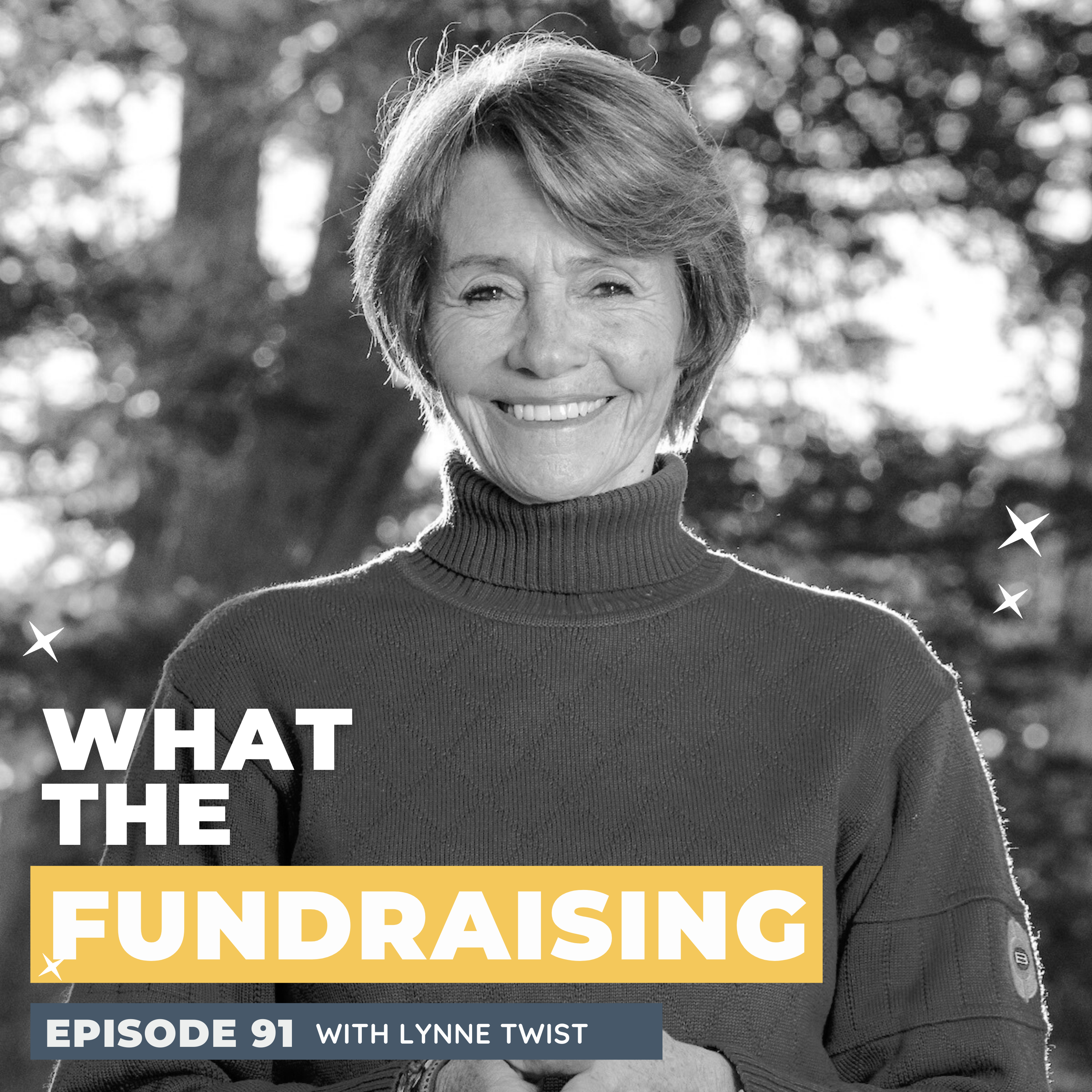 91. How to Live a Committed Life & Raise Money from the Heart with Lynne Twist episode artwork