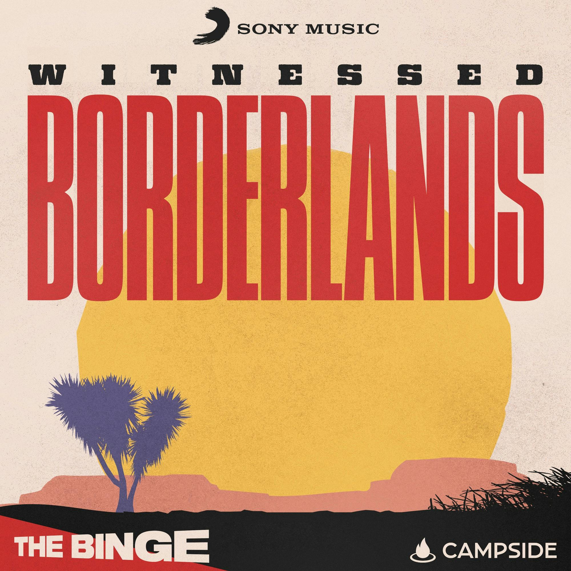 Witnessed: Borderlands  (Ad-Free, THE BINGE) podcast tile