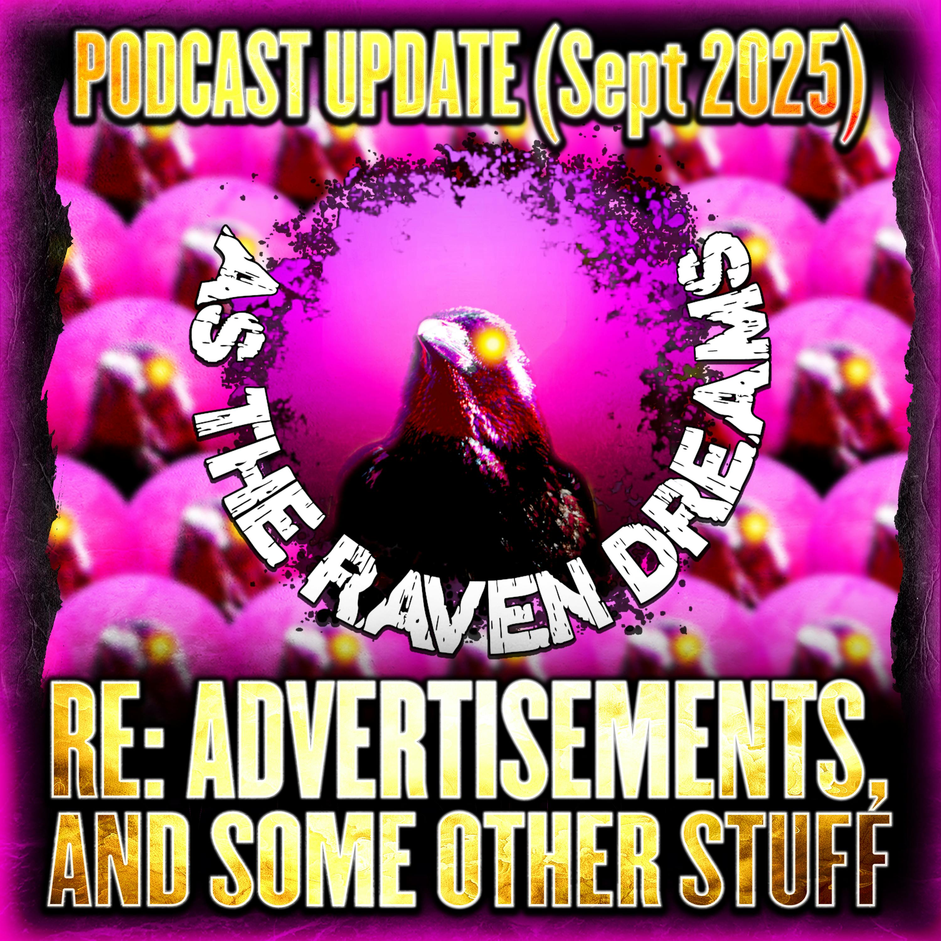 Podcast Updates - RE: Advertising, Topics, AI, and Other Stuff Because I Talk Too Much