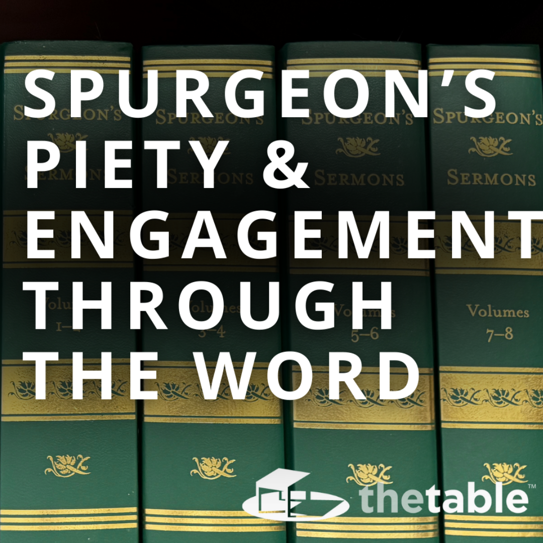 Spurgeon's Piety and Engagement Through the Word