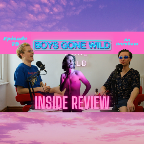 Boys Gone Wild | Episode 79: Bo Burnham (Inside Review) episode artwork