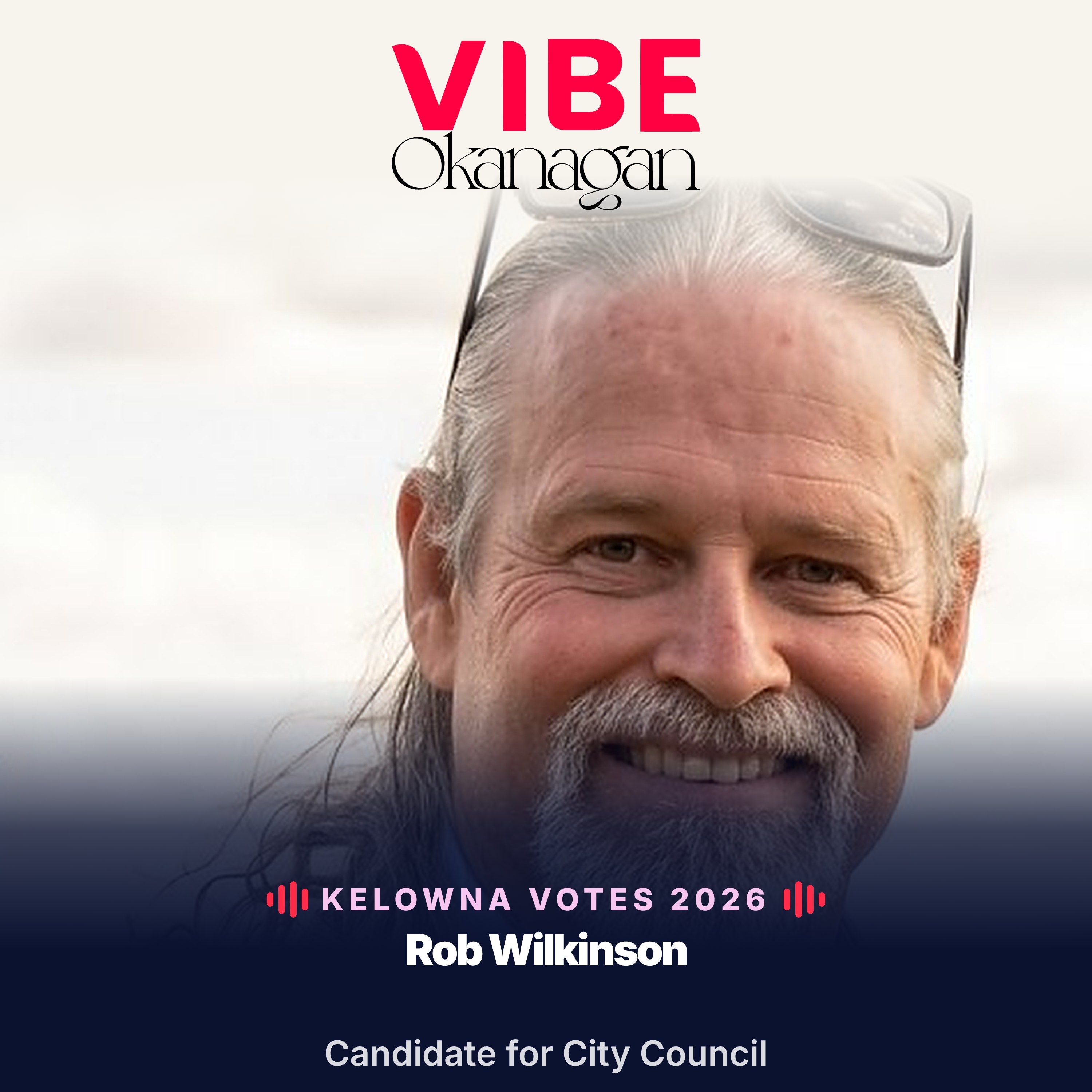 Kelowna Votes 2026: Rob Wilkinson, Candidate for City Council episode artwork