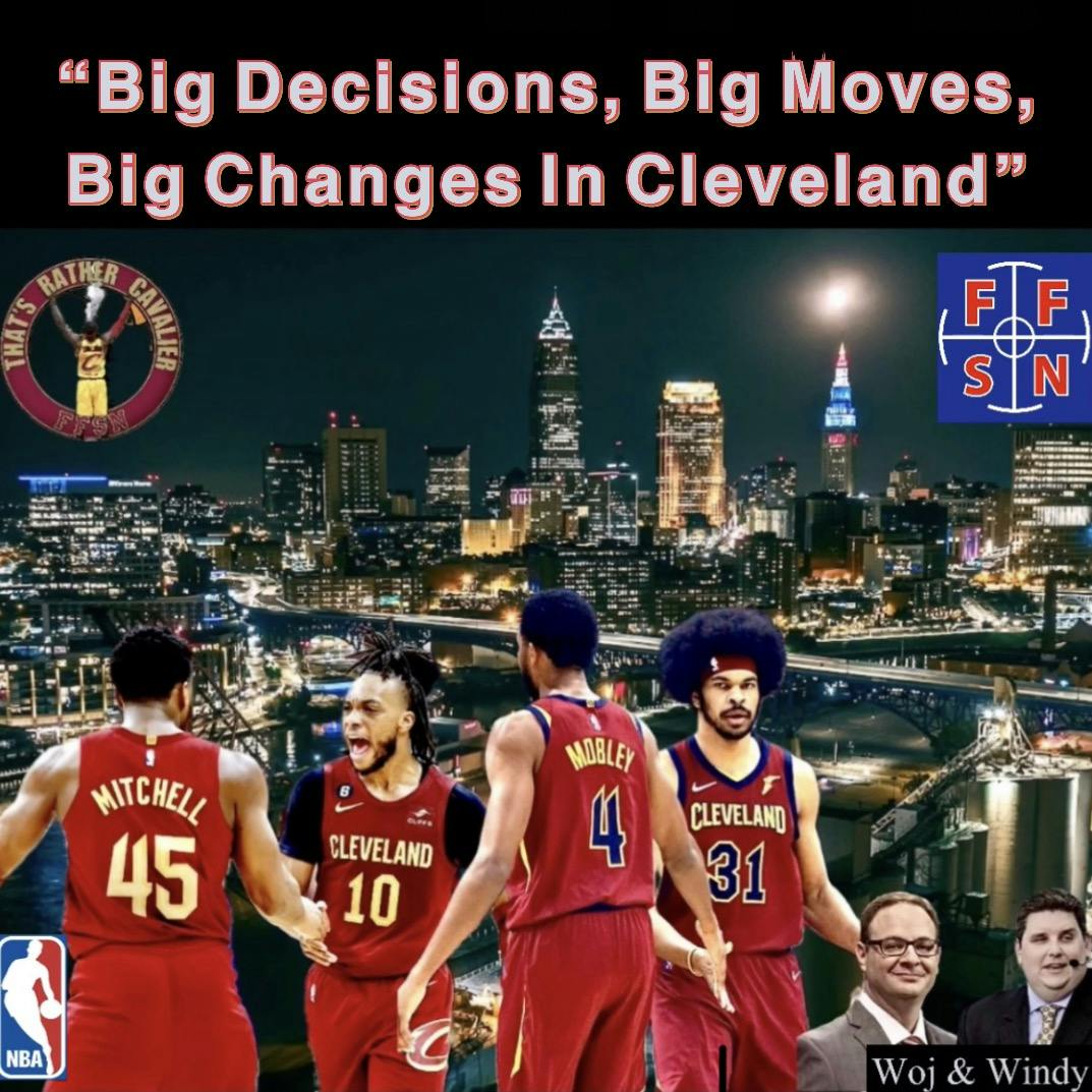 “Big Decisions, Big Moves, Big Changes In Cleveland”