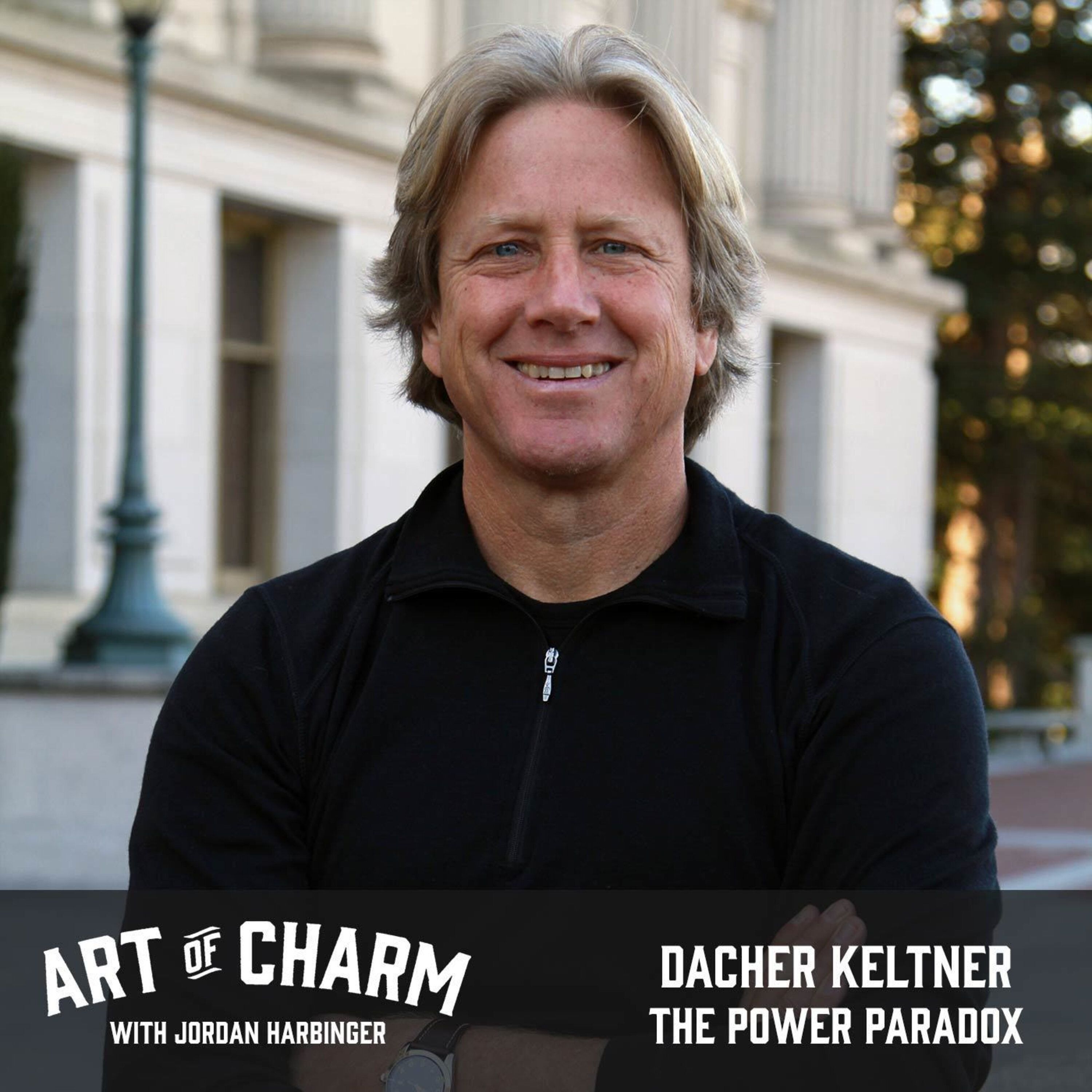 538: Dacher Keltner | The Power Paradox
