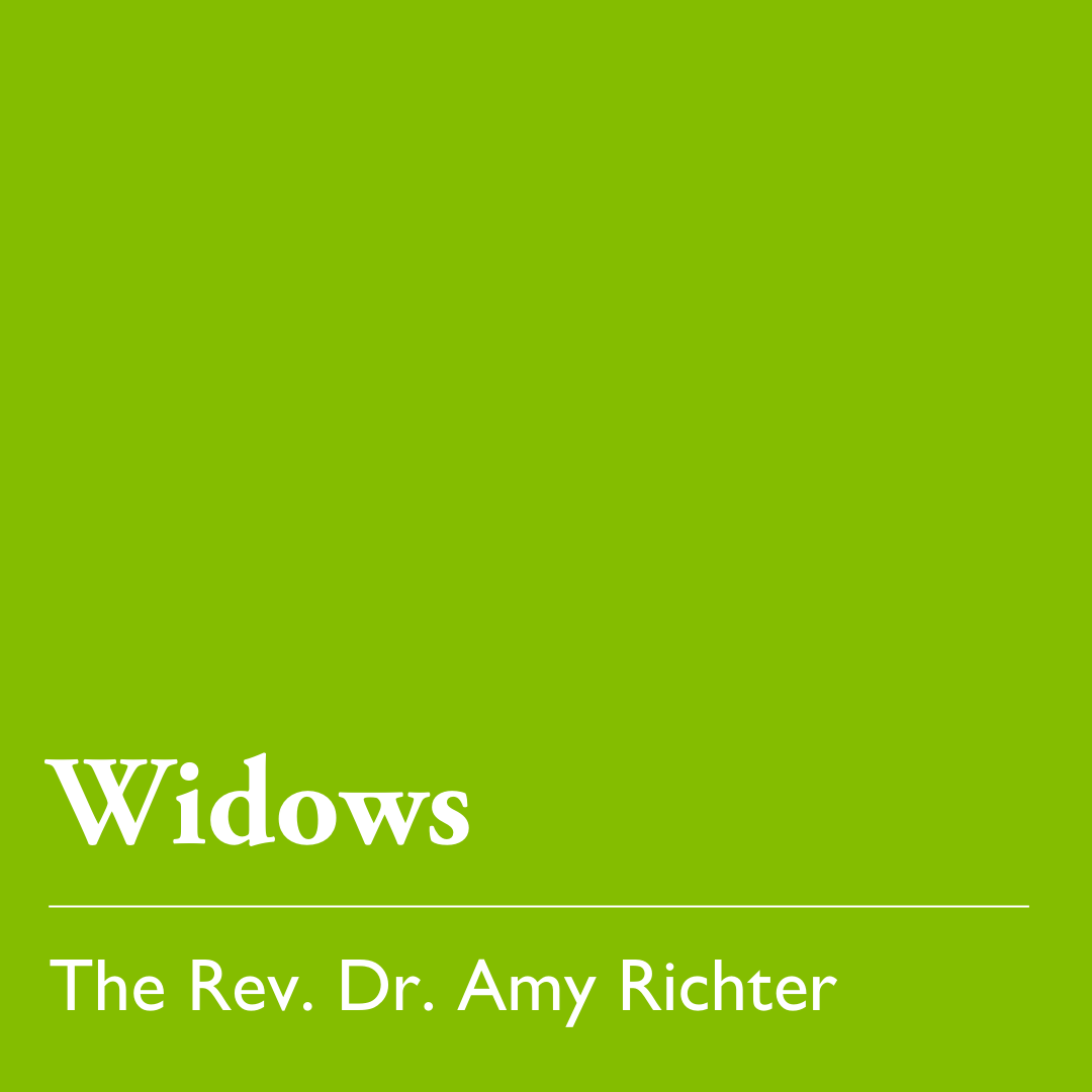Pentecost 19 (C): Widows – Oct. 19, 2025