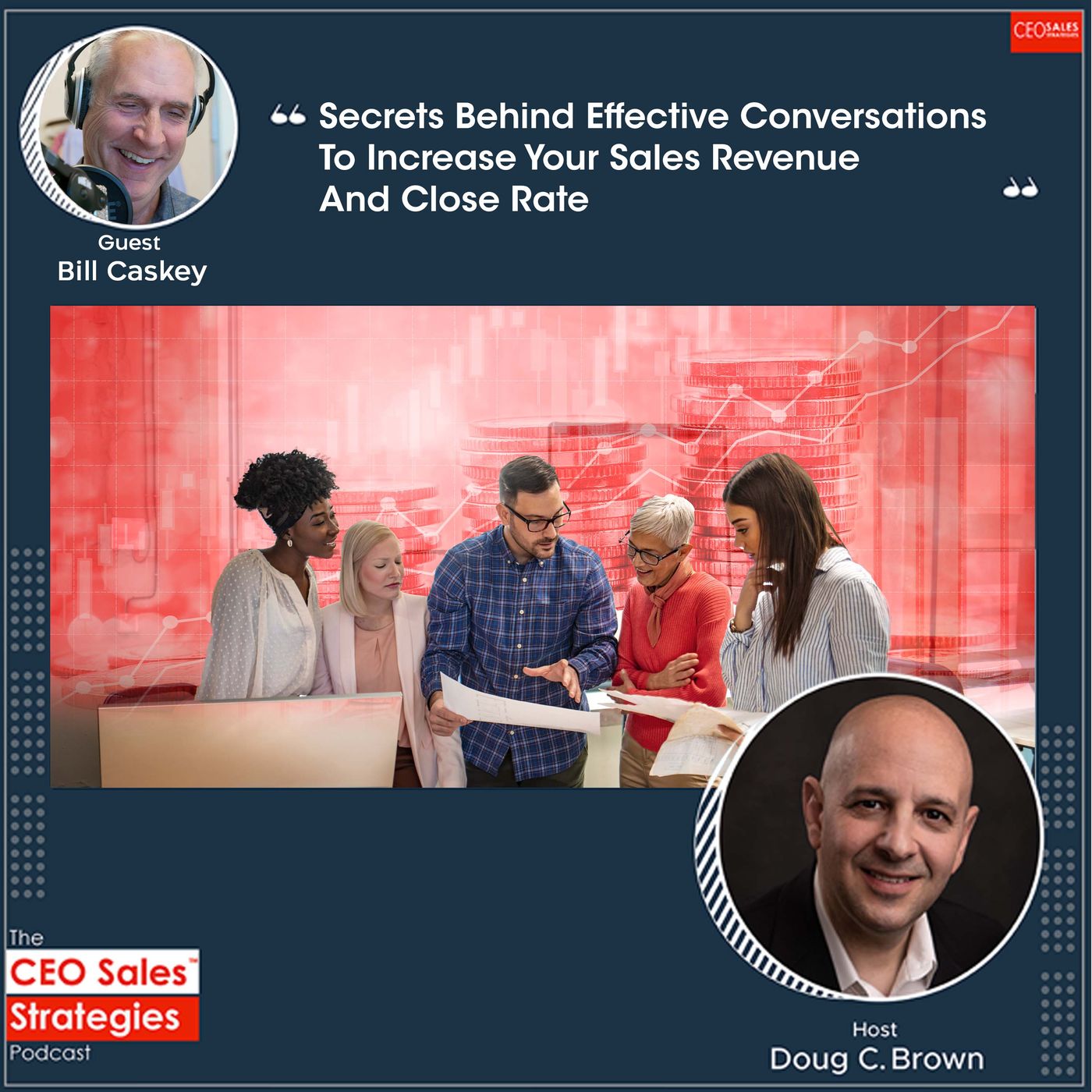 Secrets Behind Effective Conversations To Increase Your Sales Revenue And Close Rate With Bill Caskey [Episode 70] episode artwork