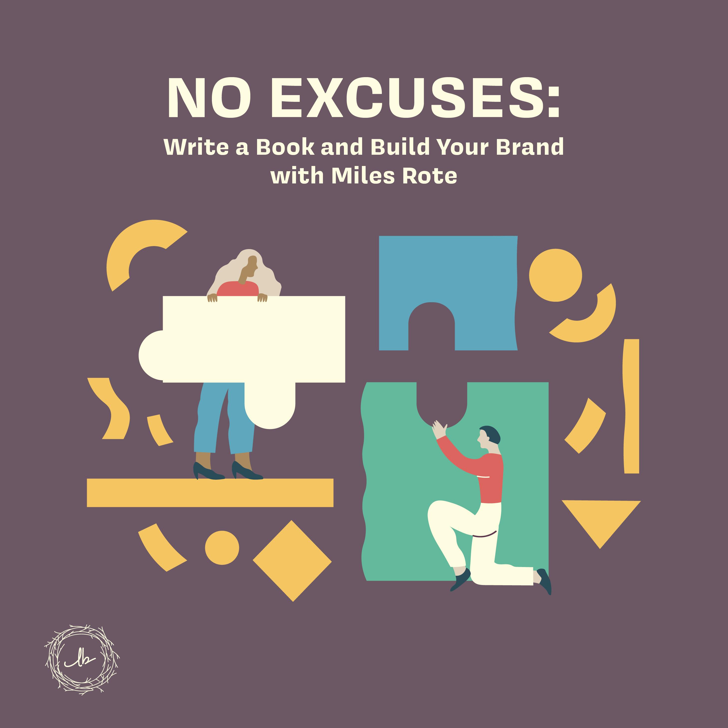 No Excuses: Write a Book and Build Your Brand with Miles Rote