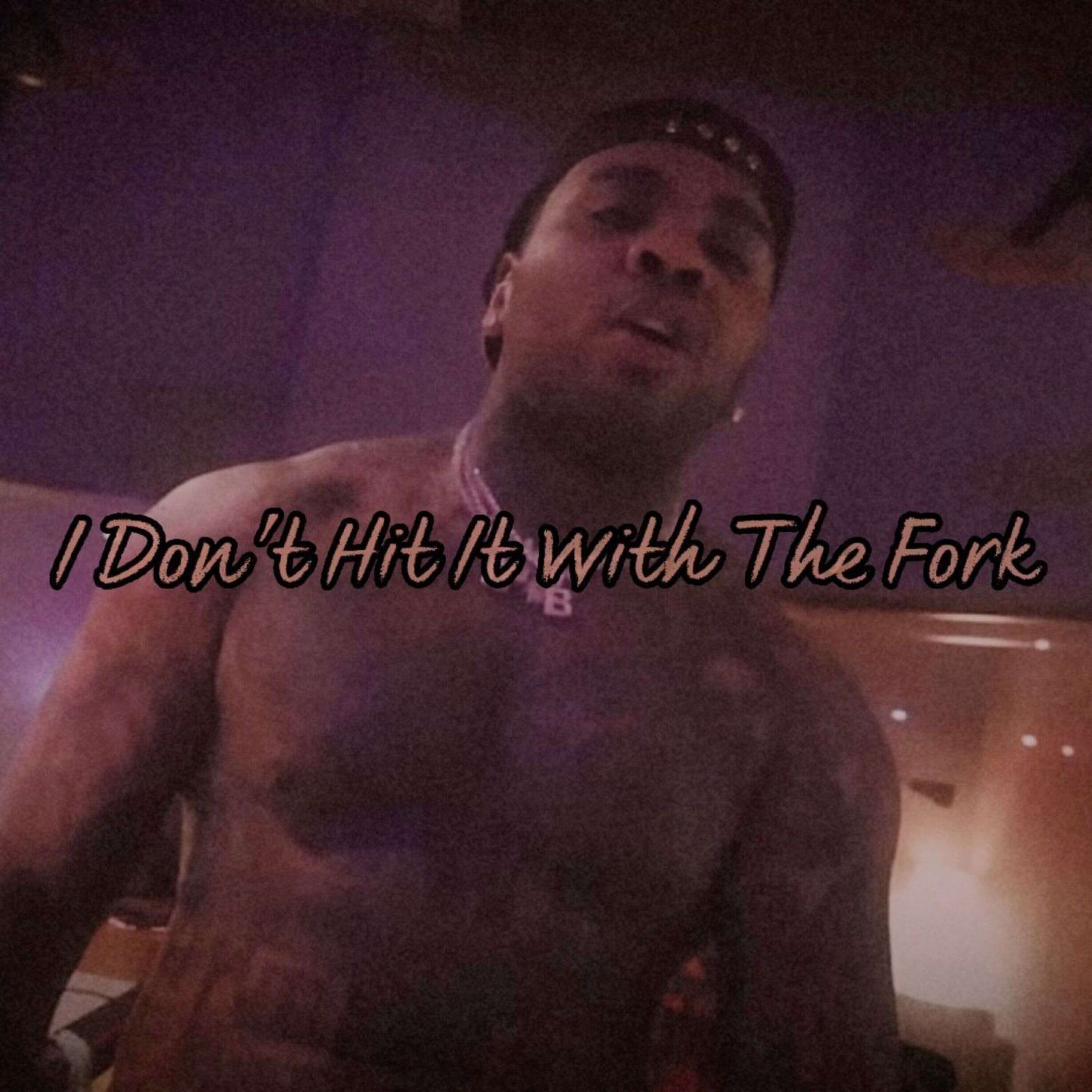 Kevin Gates - I Don’t Hit It With The Fork episode artwork