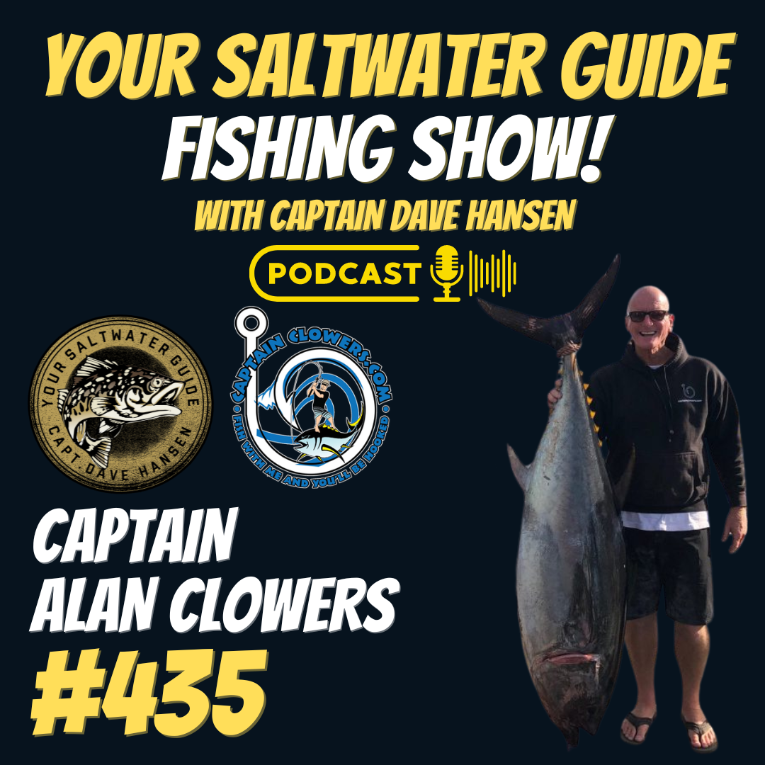 Captain Alan Clowers | Your Saltwater Guide Show w/ Captain Dave Hansen #435