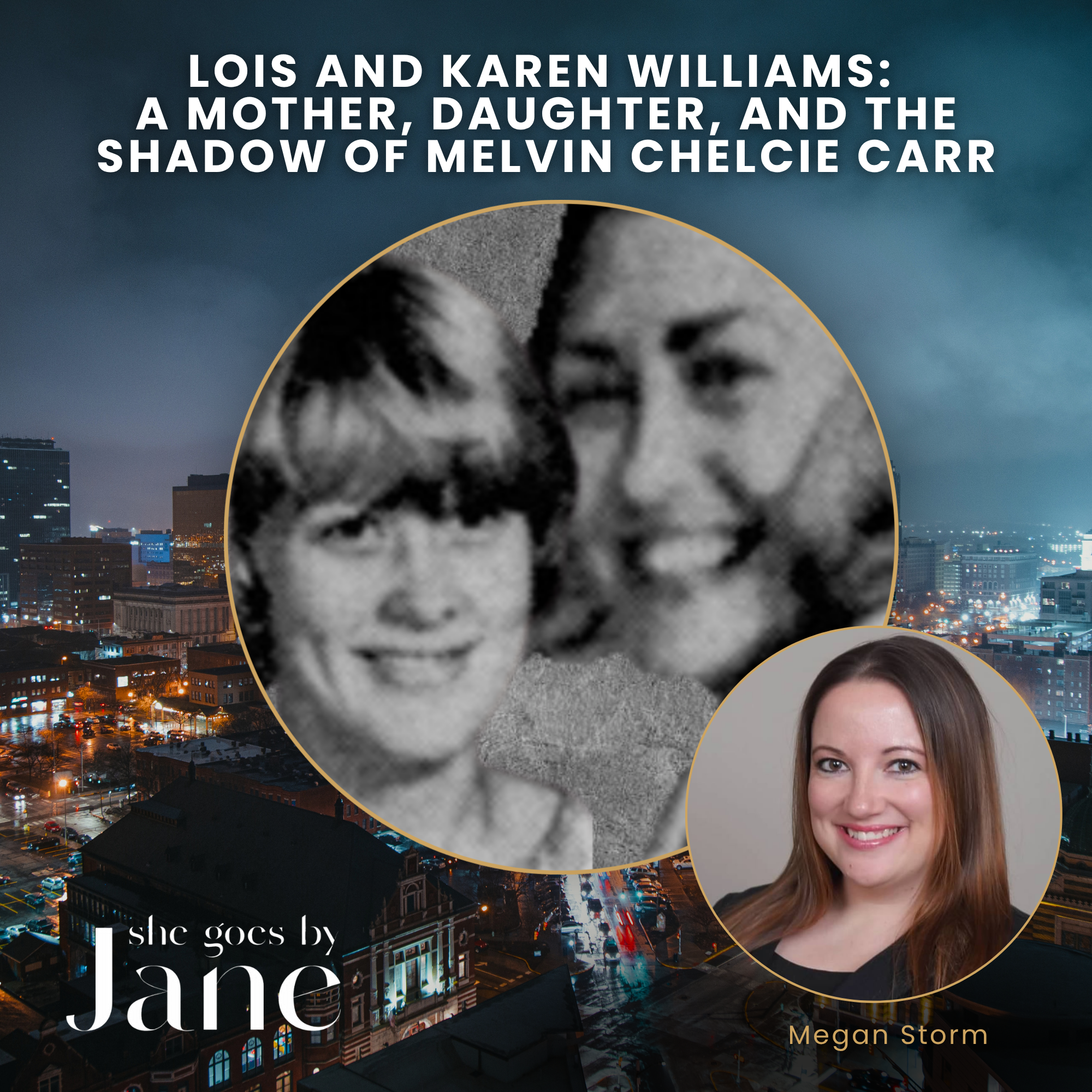 138: Lois and Karen Williams: A Mother, Daughter, and the Shadow of Melvin Chelcie Carr