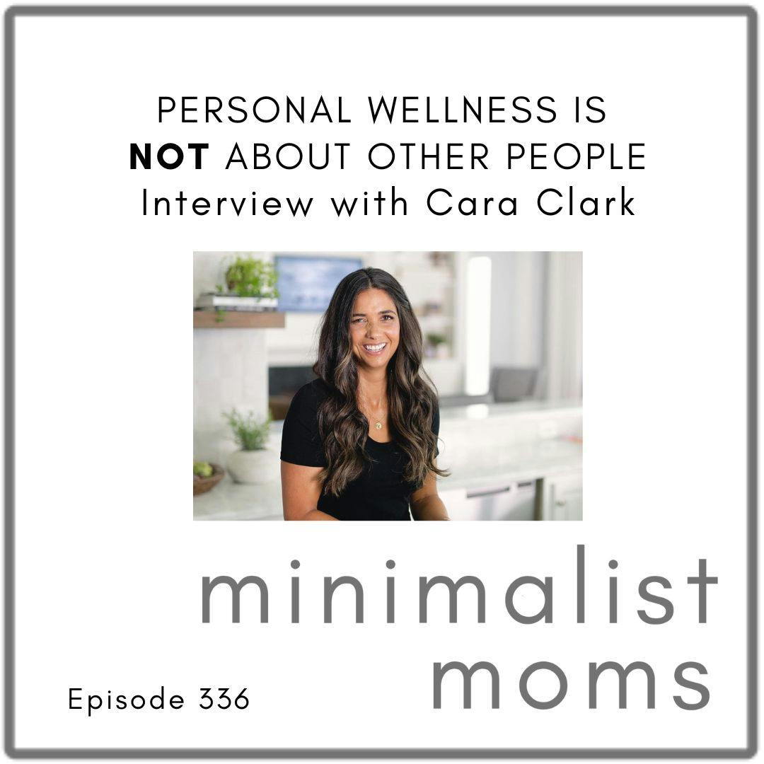 Personal Wellness is NOT About Other People with Cara Clark (EP336)