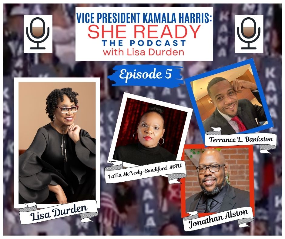 EP 5: “Vice President Kamala Harris: She Ready! The Podcast with Lisa Durden” episode artwork