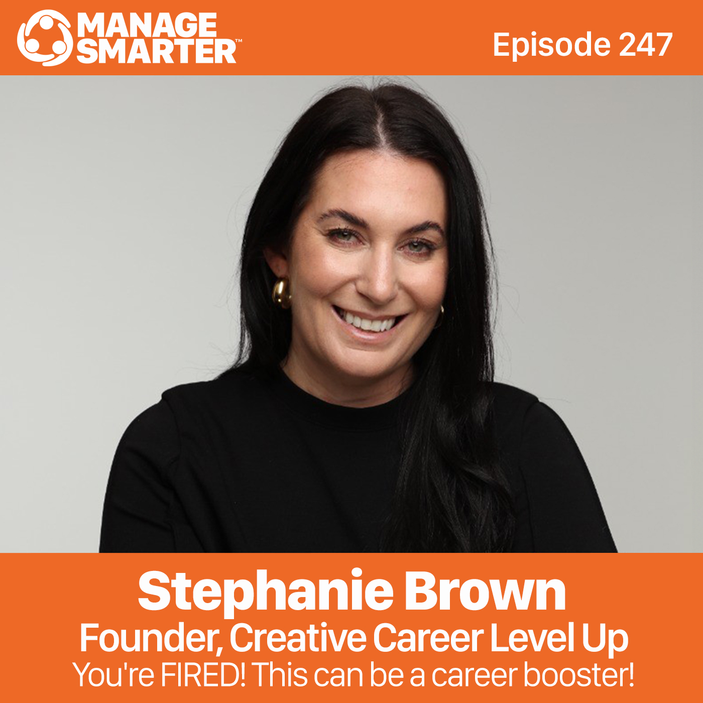 247: You're FIRED! Can Be a Career Booster with Stephanie Brown episode artwork