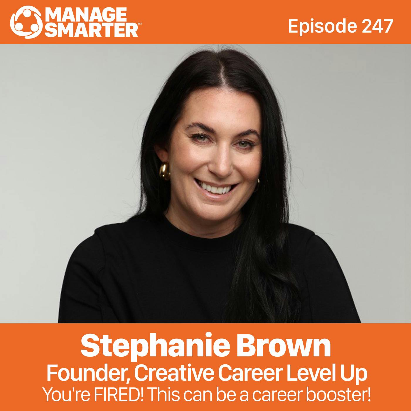 247 Stephanie Brown: You’re FIRED! This can be a career booster!