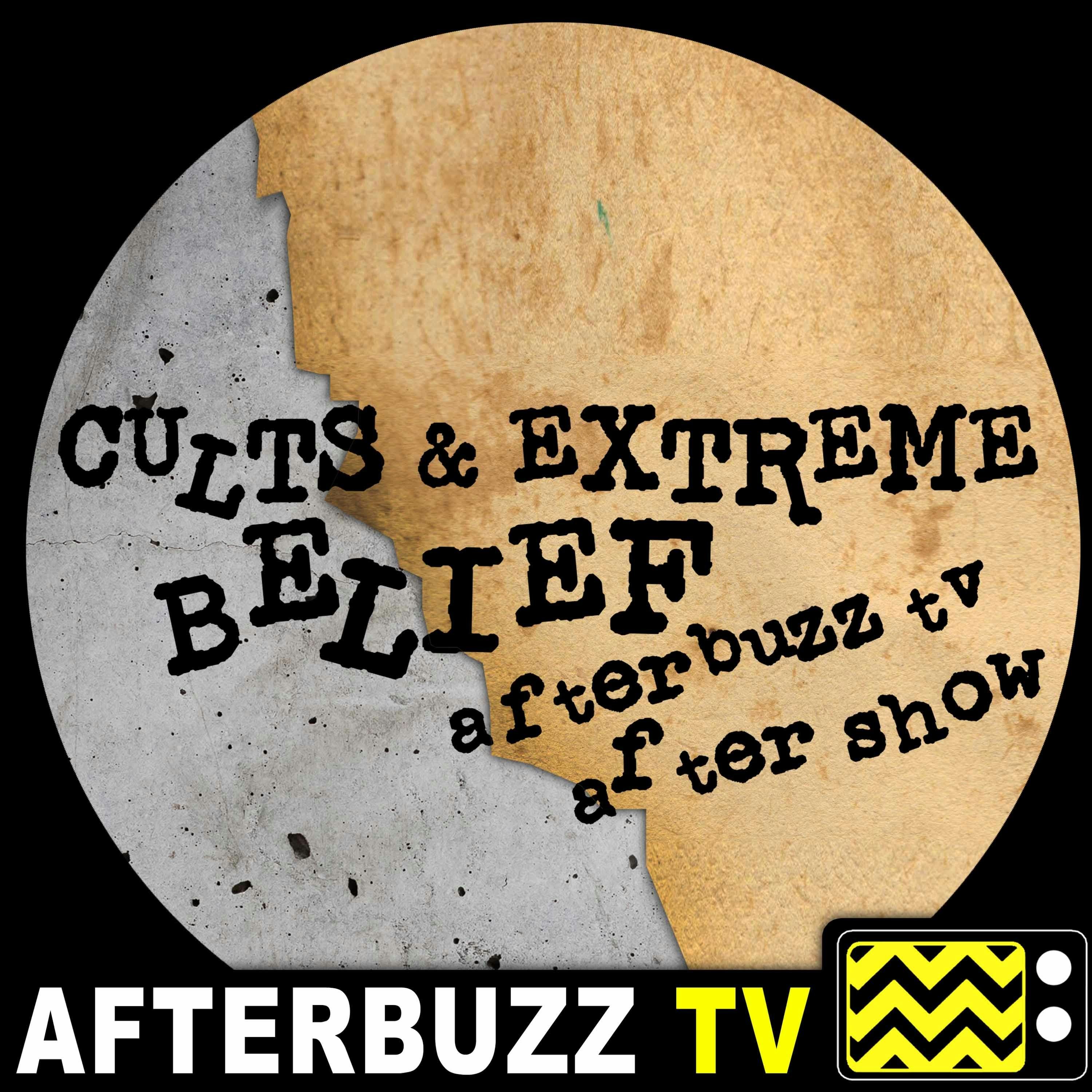 Cults and Extreme Belief S:1 | The Survivors Talk Pt. 2 E:9 | AfterBuzz TV AfterShow