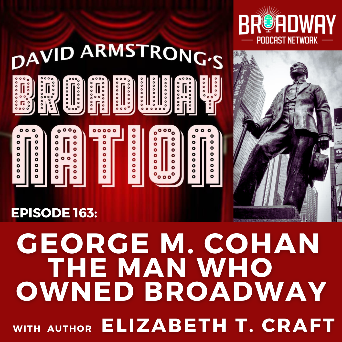 Episode 163: George M. Cohan —The Man Who Owned Broadway, Part 2