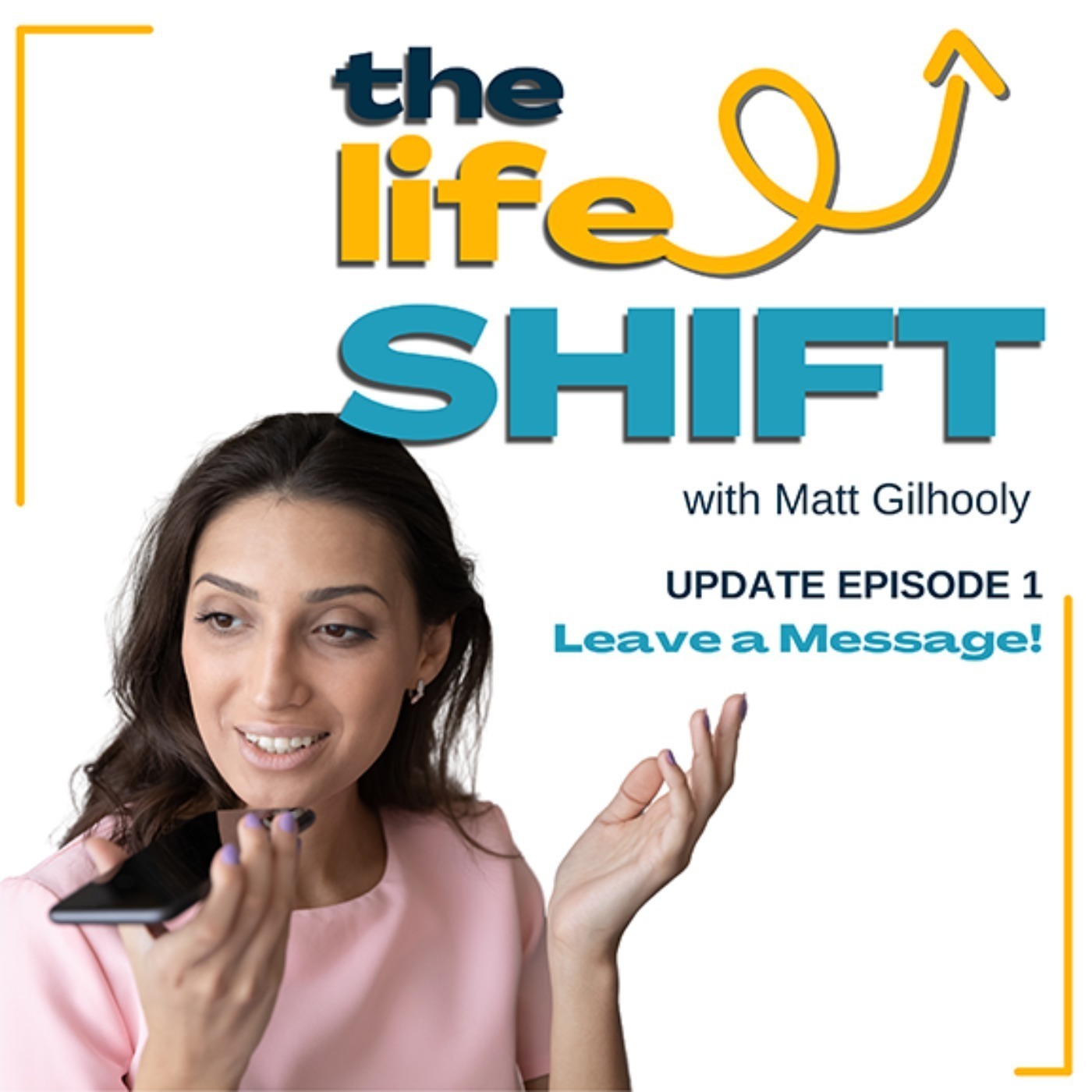 UPDATE #1: Leave a Message for The Life Shift Podcast - PodInbox episode artwork
