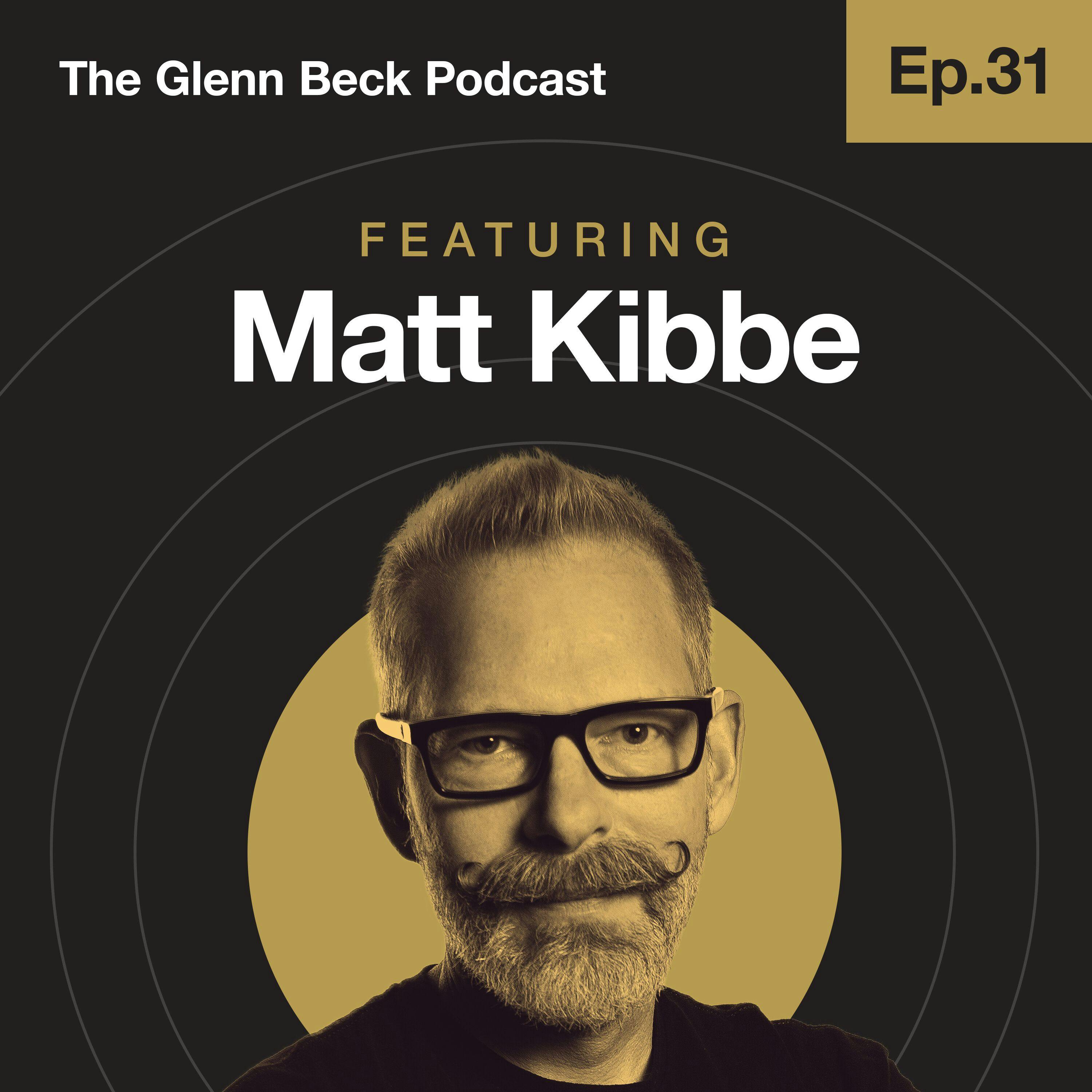 Ep 31 | Matt Kibbe | The Glenn Beck Podcast