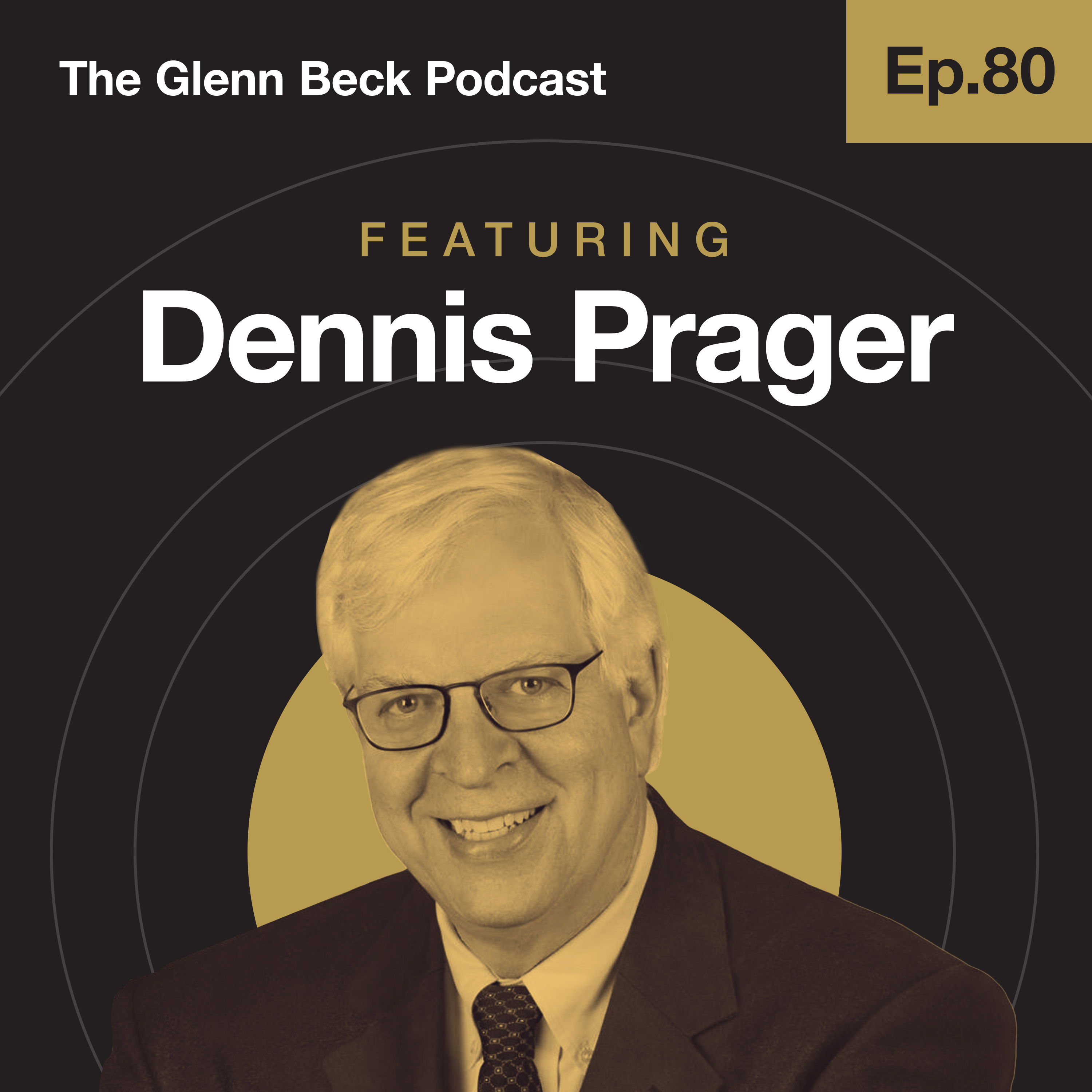 Ep 80 | 'Weak Liberals Have Enabled Evil to Triumph' | Dennis Prager | The Glenn Beck Podcast