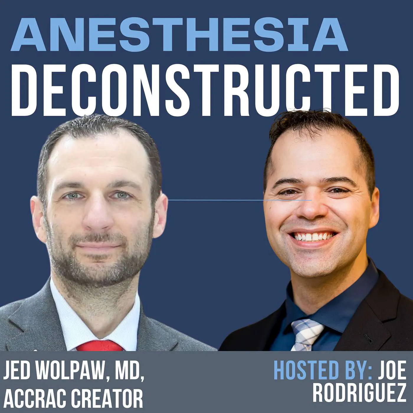 Anesthesia Deconstructed: Lifelong Learning - ACCRAC Founder Jed Wolpaw, MD, on Education, Growth, and Anesthesia Excellence episode artwork