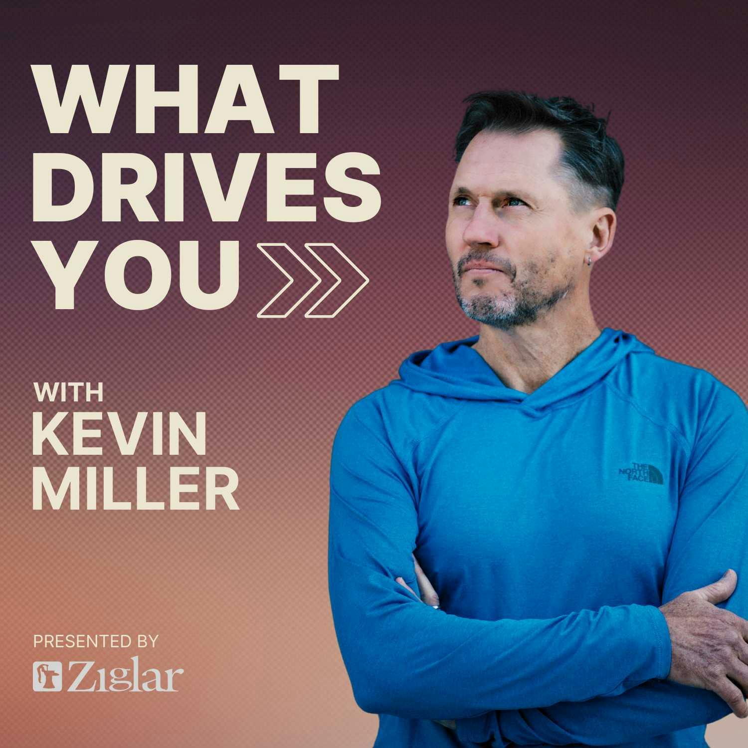 What Drives You with Kevin Miller podcast