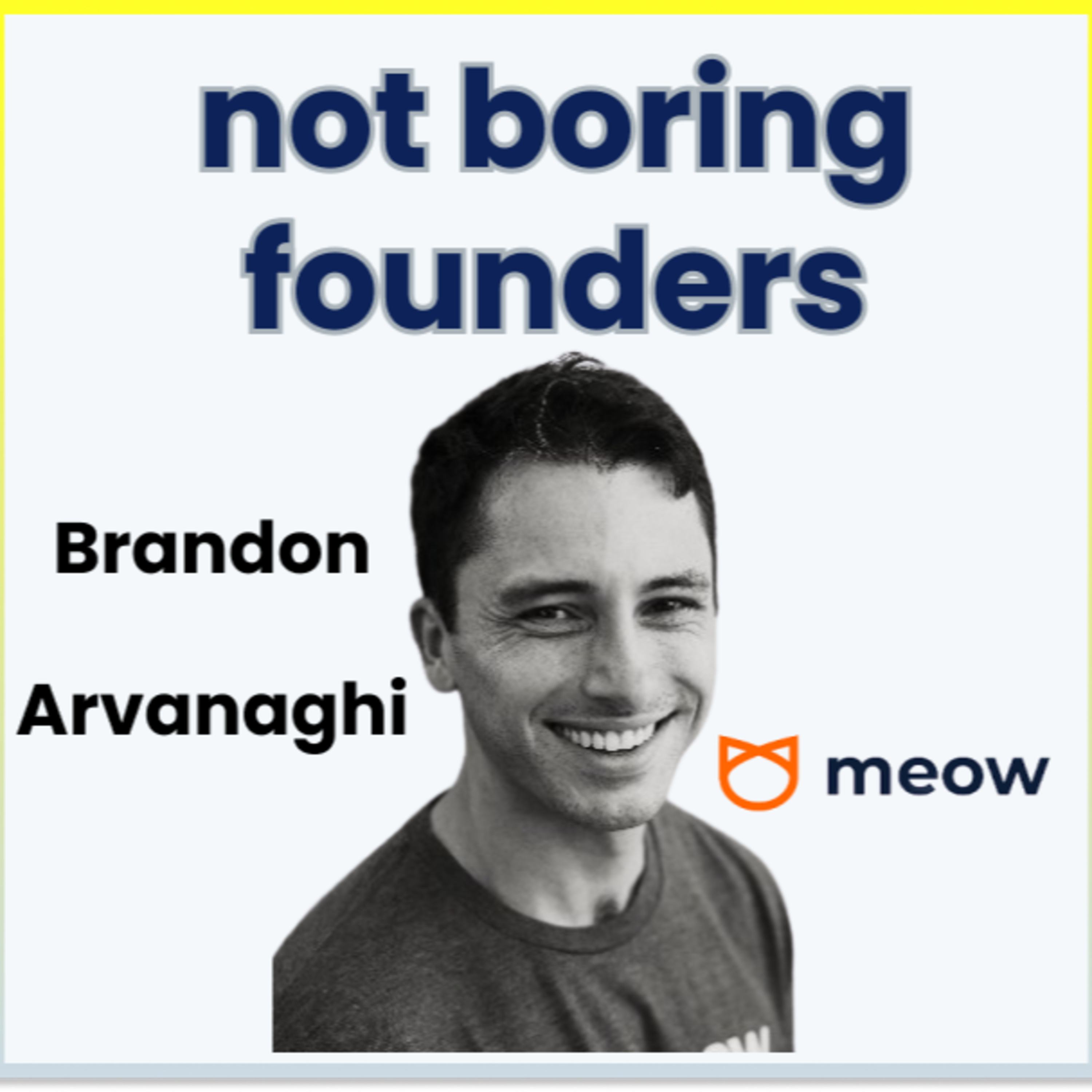 Not Boring Founders: Brandon Arvanaghi, Meow