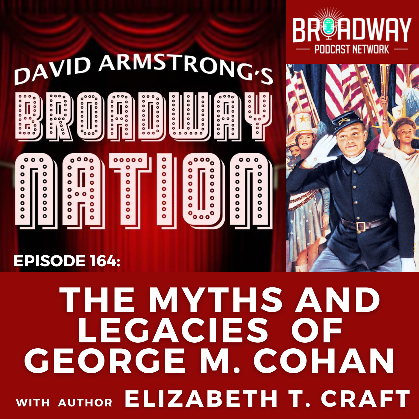 Episode 164: THE MYTHS & LEGACIES OF GEORGE M. COHAN
