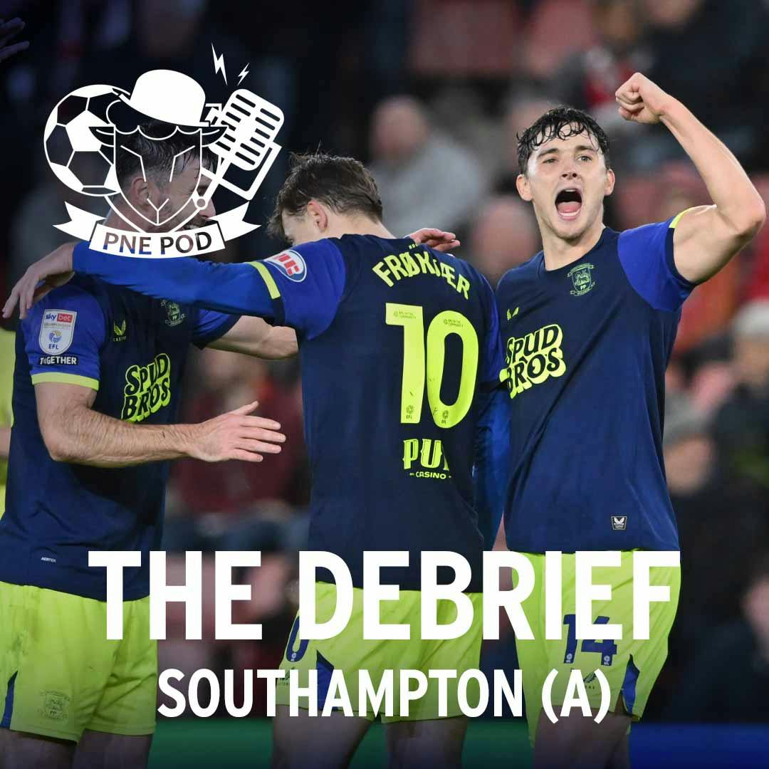 The Debrief: Three tremendous points on the south coast for PNE The Debrief: Three tremendous points on the south coast for PNE