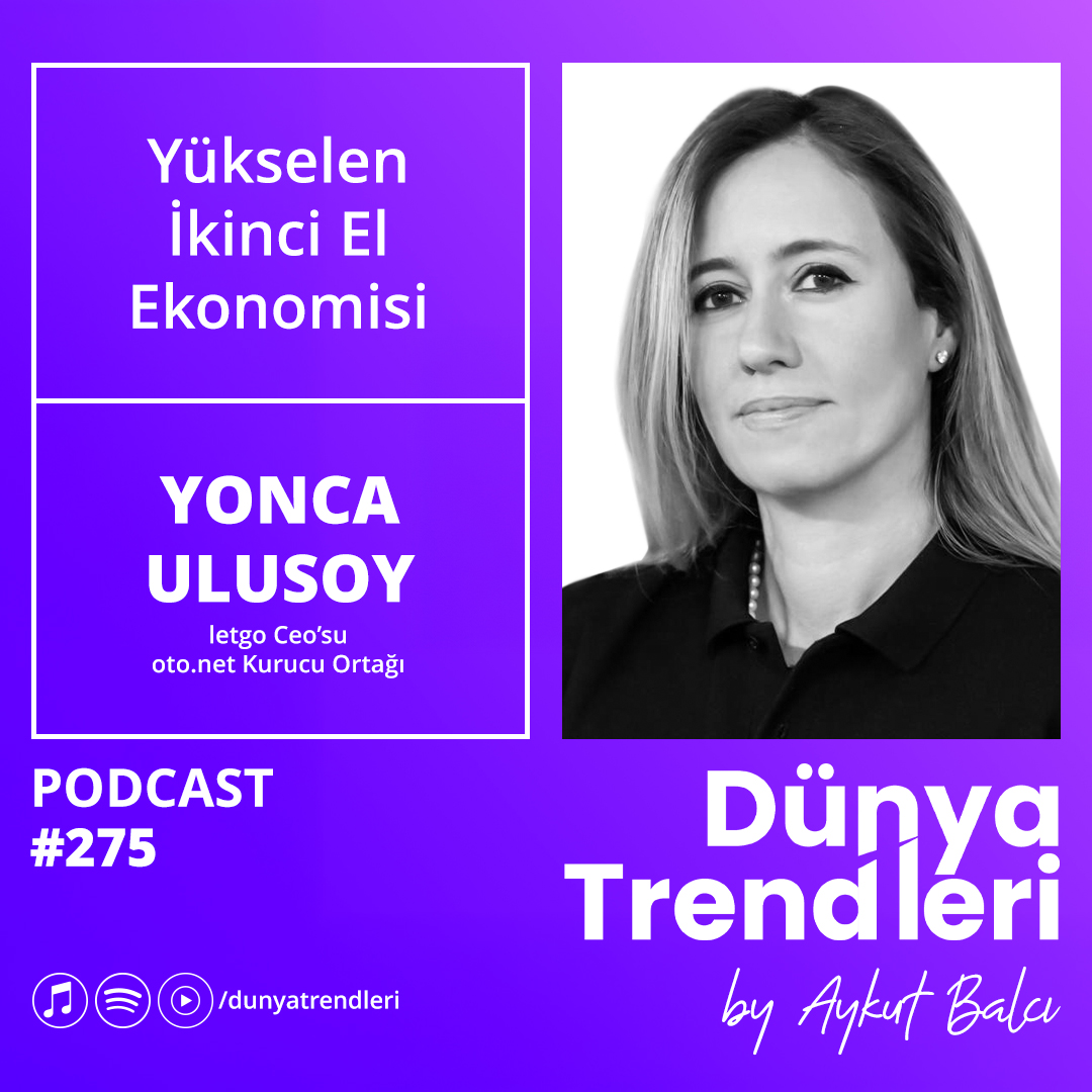Yükselen İkinci El Ekonomisi - Konuk: letgo CEO’su ve oto.net Kurucu Ortağı Yonca Ulusoy