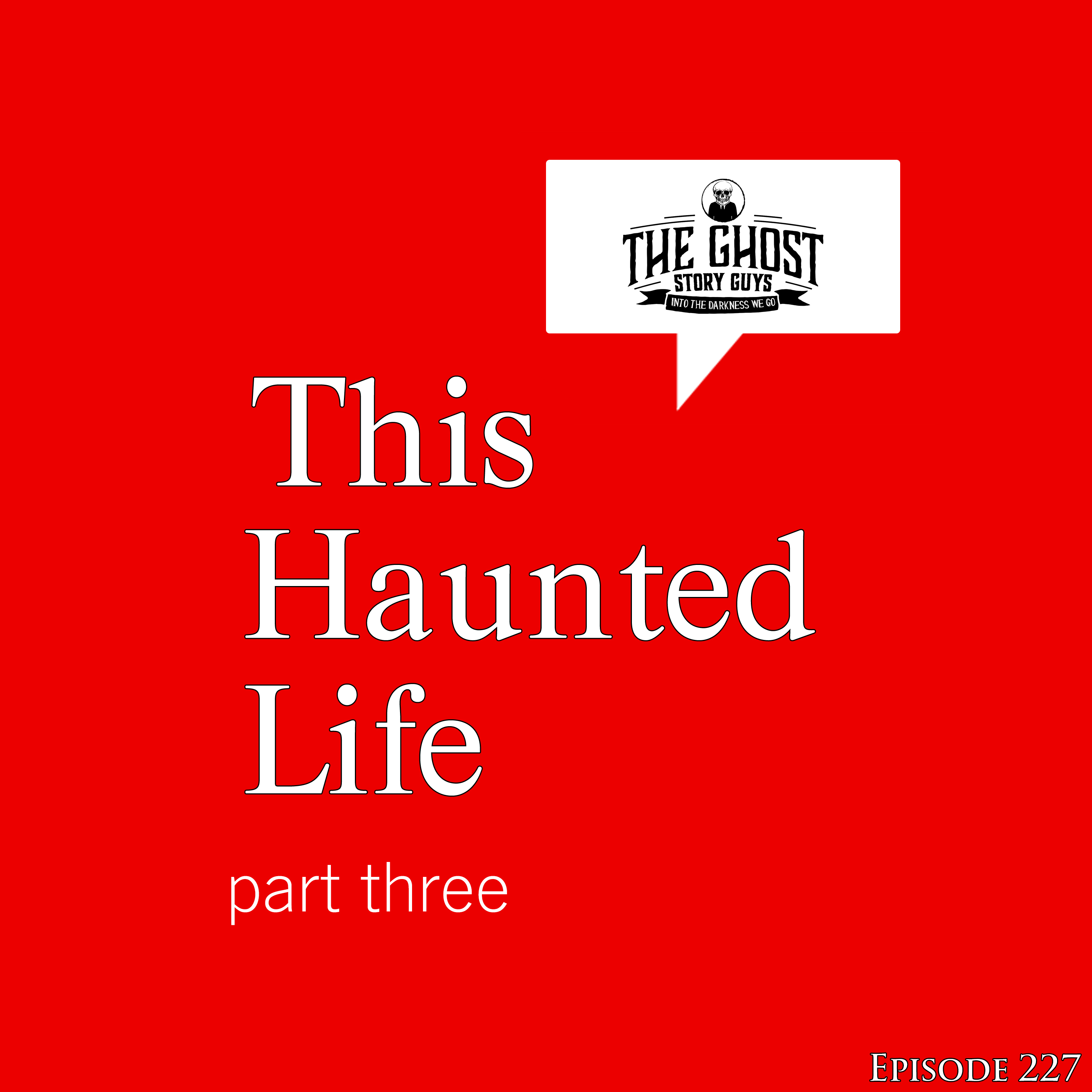 This Haunted Life, Part Three